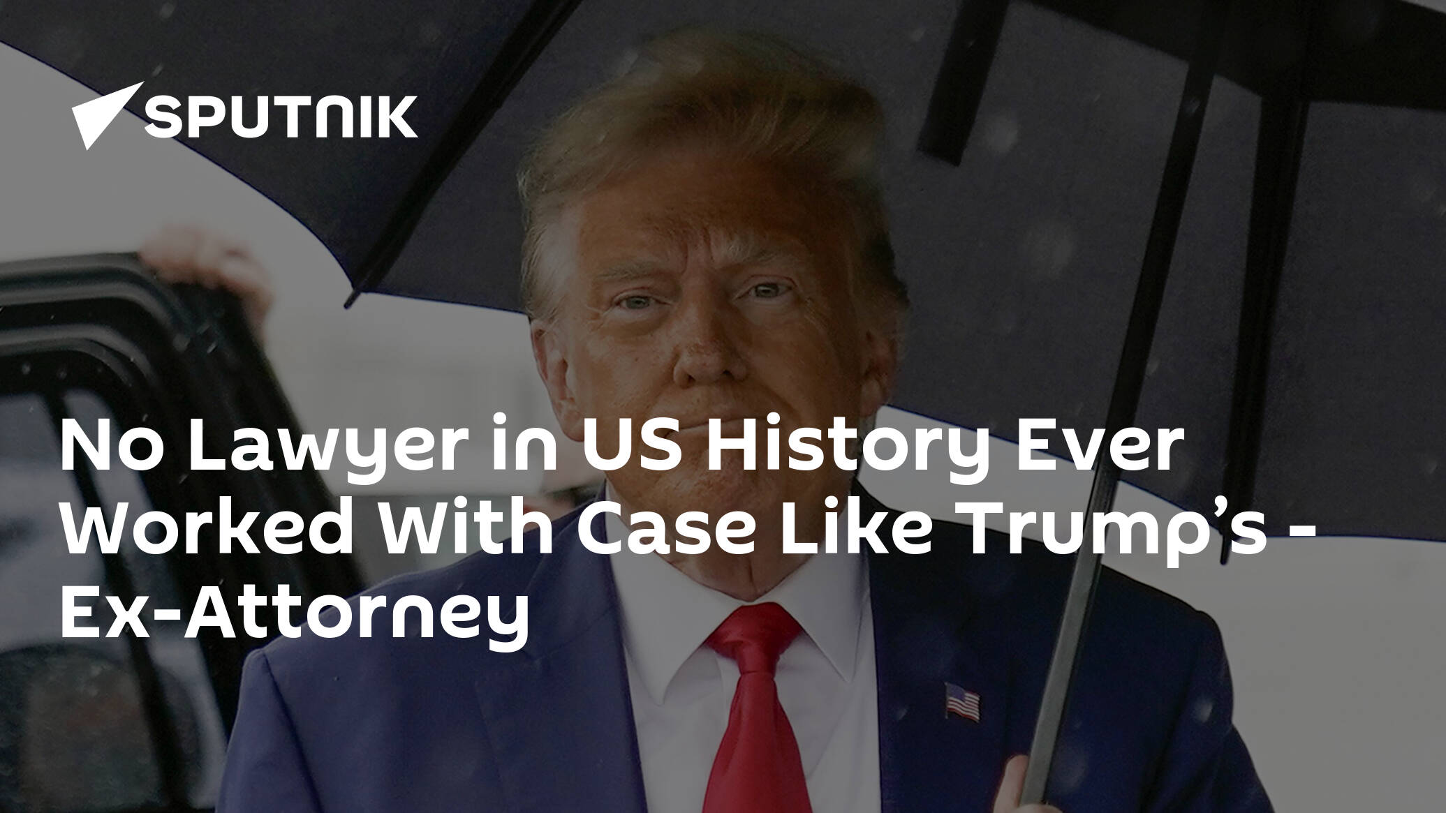 No Lawyer in US History Ever Worked With Case Like Trump’s – Ex-Attorney