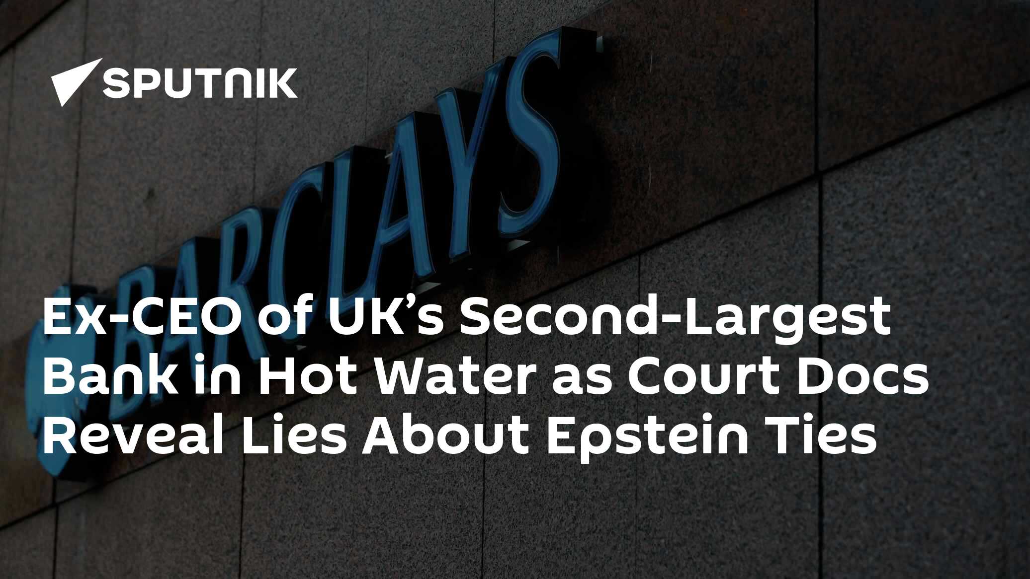 Ex-CEO of UK's Second-Largest Bank in Hot Water as Court Docs Reveal Lies About Epstein Ties - Vimarsana News