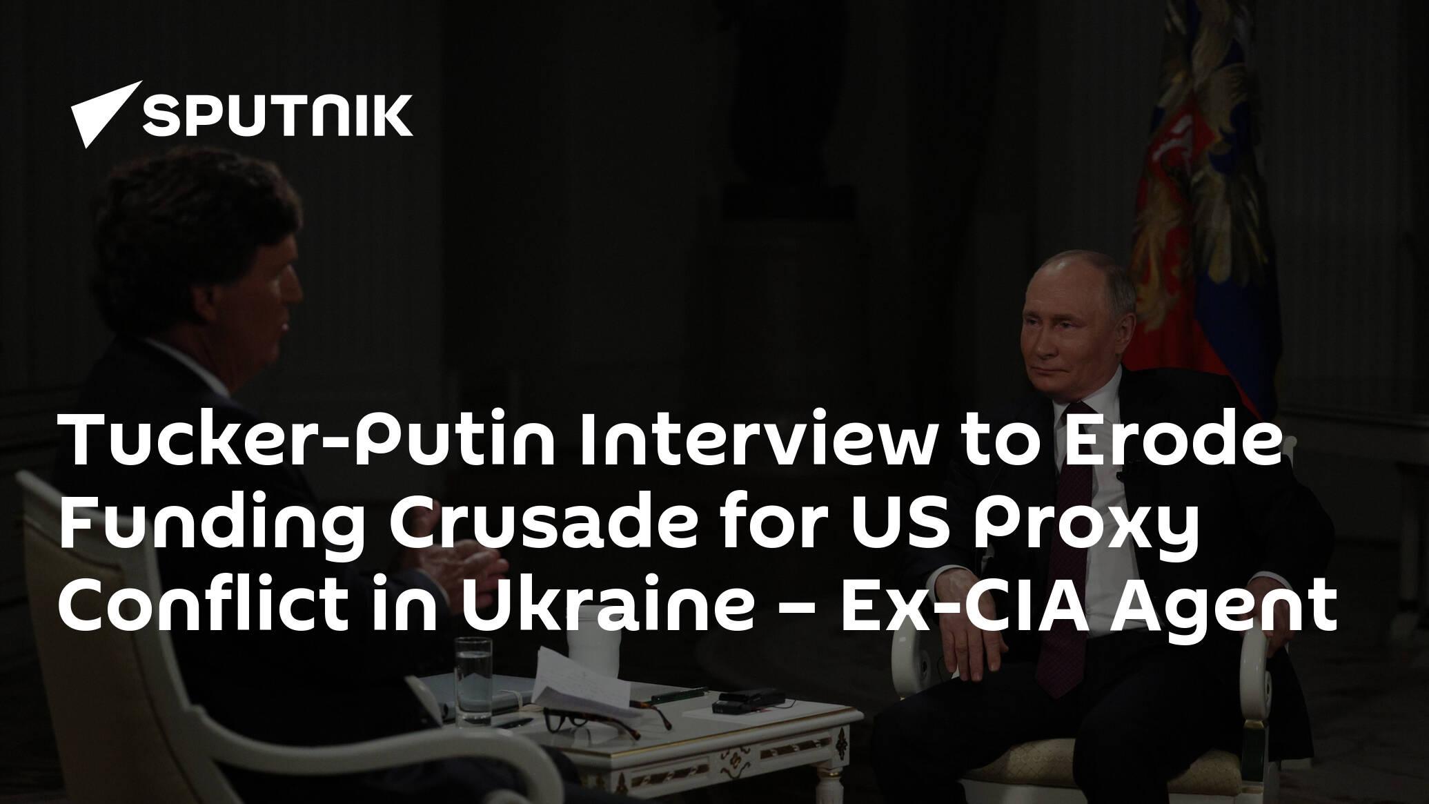 Tucker-Putin Interview to Erode Funding Crusade for US Proxy Conflict in Ukraine – Ex-CIA Agent