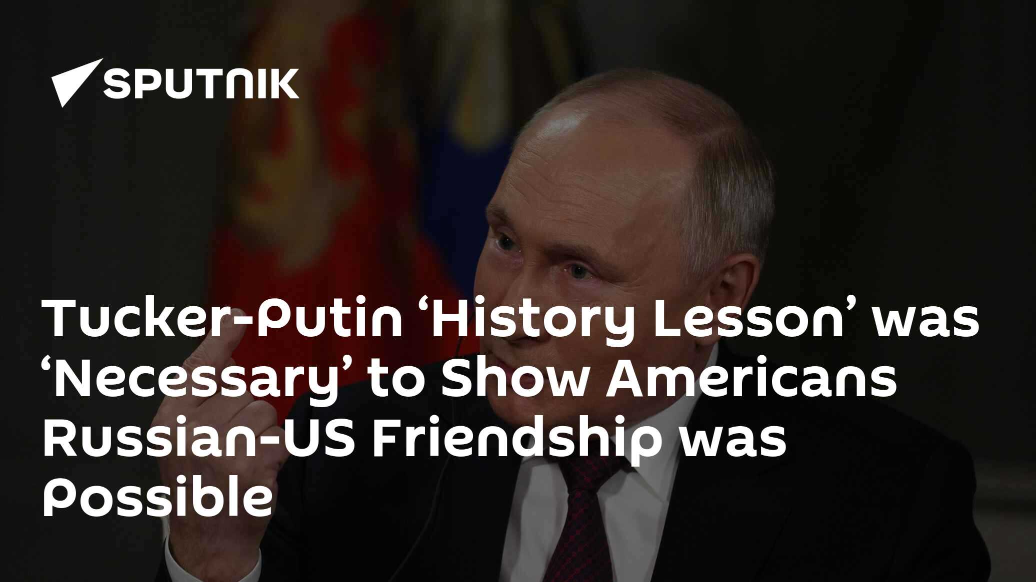 History Lesson 'Necessary' in Tucker-Putin Interview - Vimarsana News