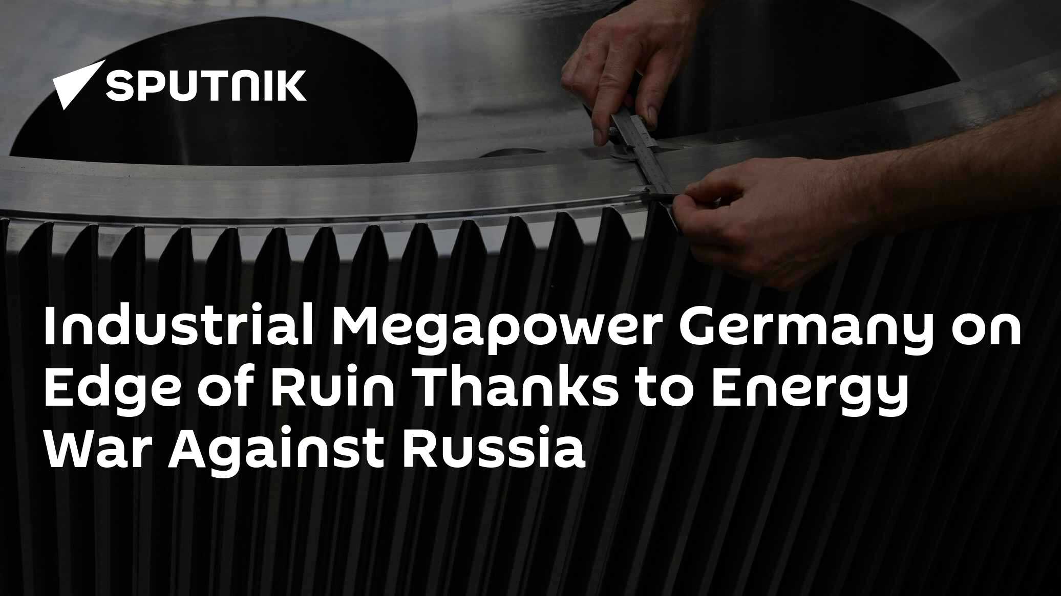 Industrial Megapower Germany on Edge of Ruin Thanks to Energy War Against Russia - Vimarsana News