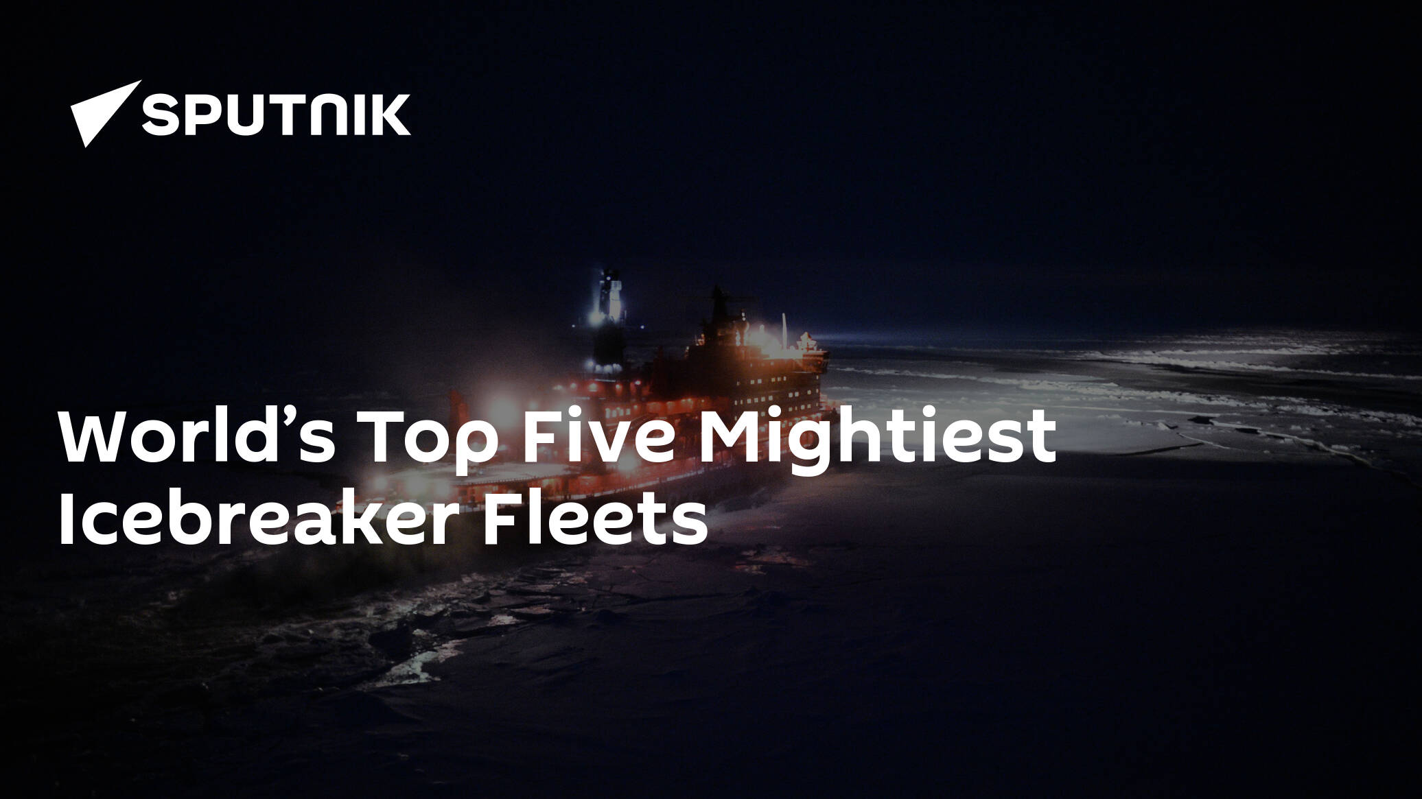 World’s Top Five Mightiest Icebreaker Fleets