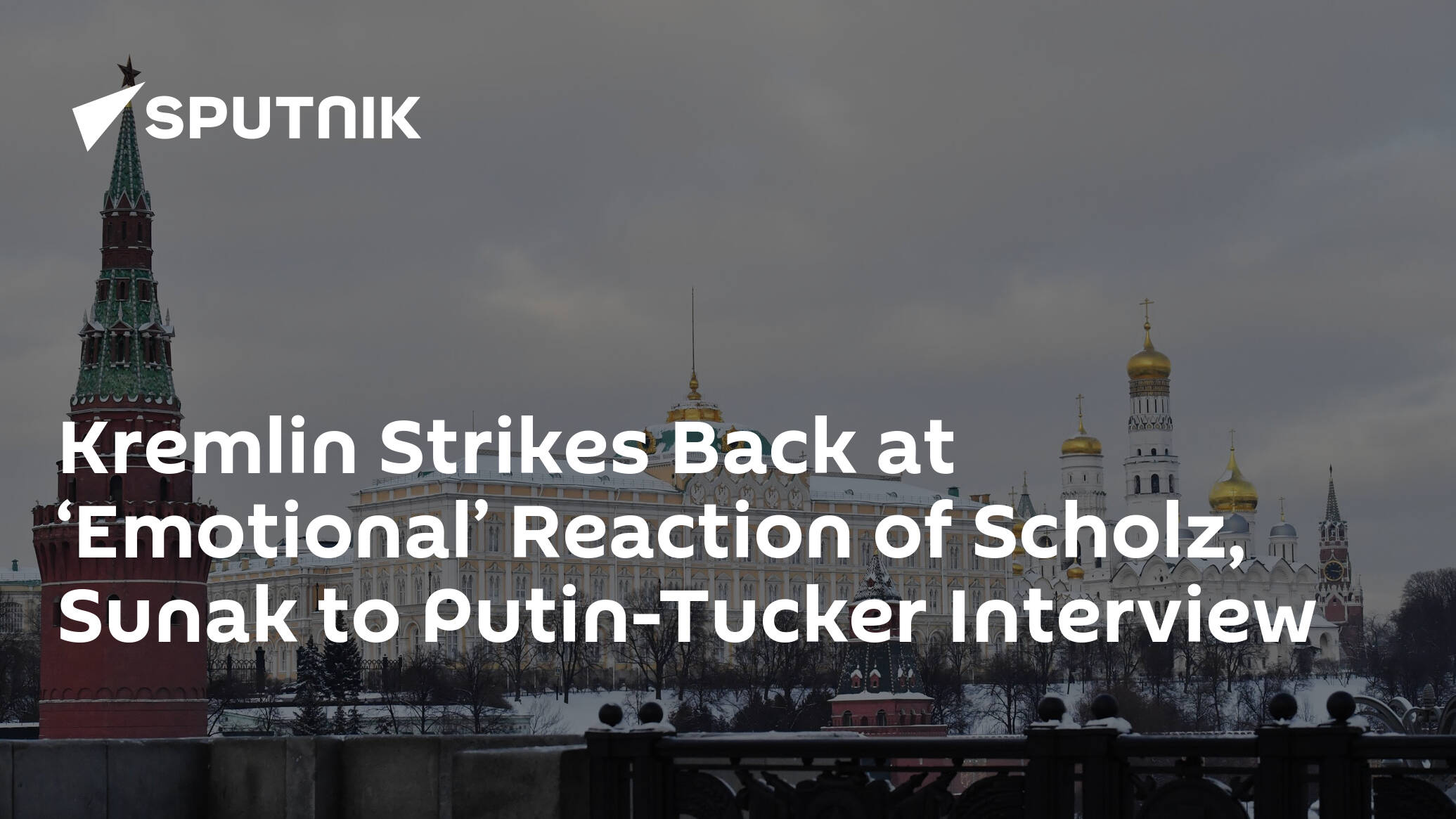 Kremlin Strikes Back at ‘Emotional’ Reaction of Scholz, Sunak to Putin-Tucker Interview