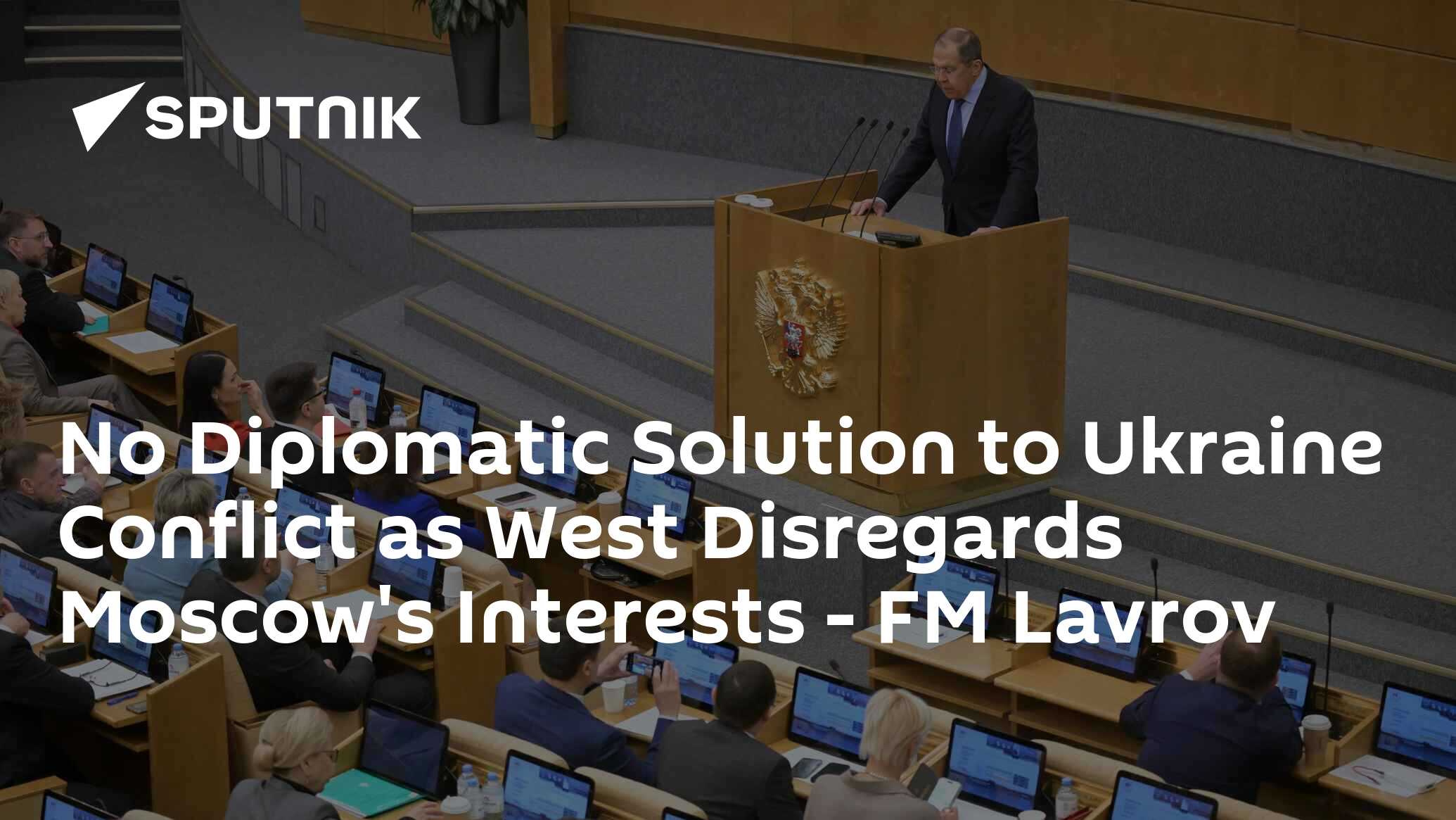 No Diplomatic Solution to Ukraine Conflict as West Disregards Moscow’s Interests: FM Lavrov