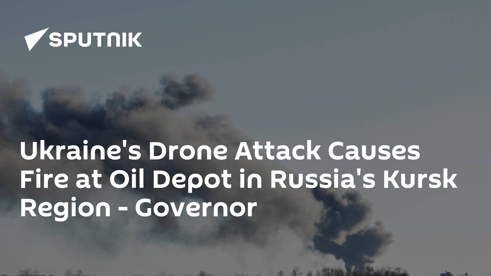 Ukraine's Drone Attack Causes Fire at Oil Depot in Russia's Kursk Region – Governor