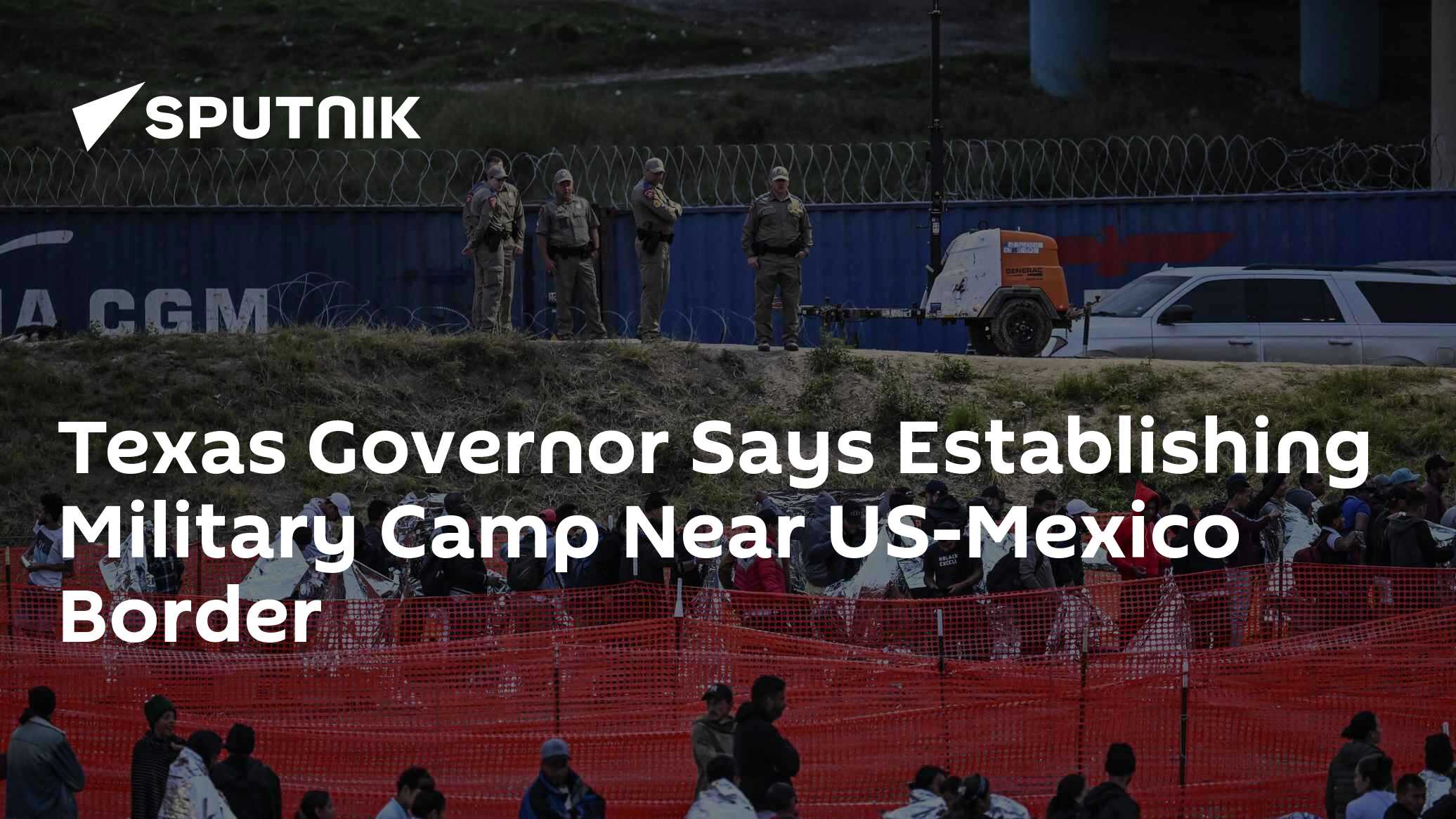 Texas Governor Says Establishing Military Camp Near US-Mexico Border