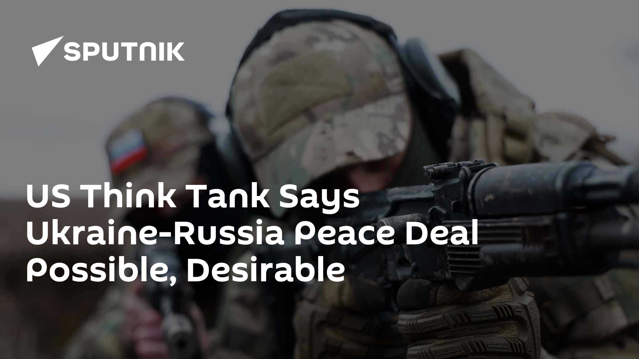 US Think Tank Says Ukraine-Russia Peace Deal Possible, Desirable - Vimarsana News