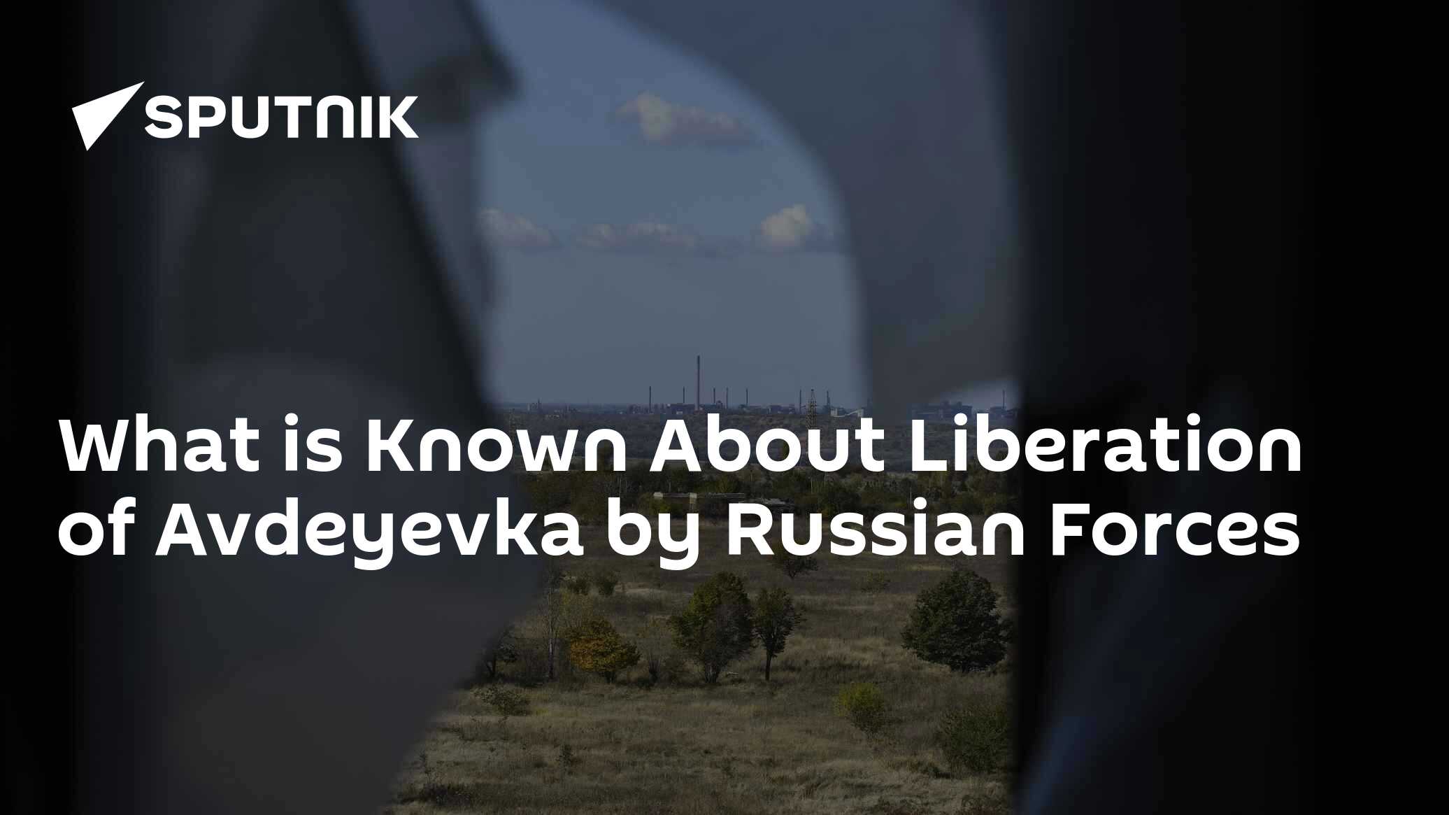 What is Known About Liberation of Avdeyevka by Russian Forces - Vimarsana News