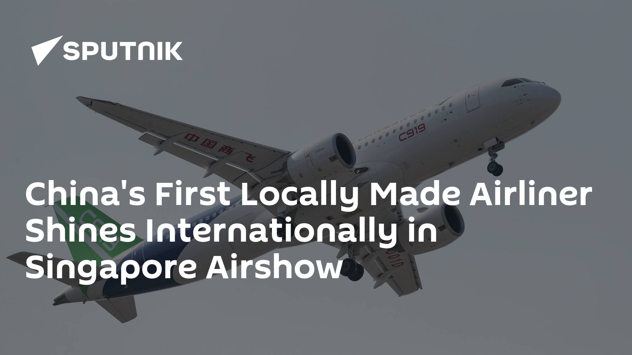 China's First Locally Made Airliner Shines Internationally in Singapore Airshow