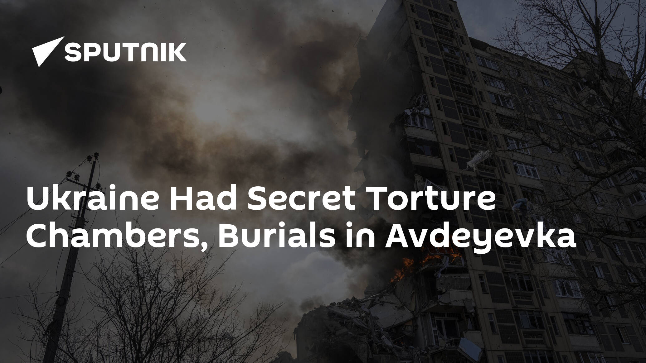 Ukraine Had Secret Torture Chambers, Burials in Avdeyevka