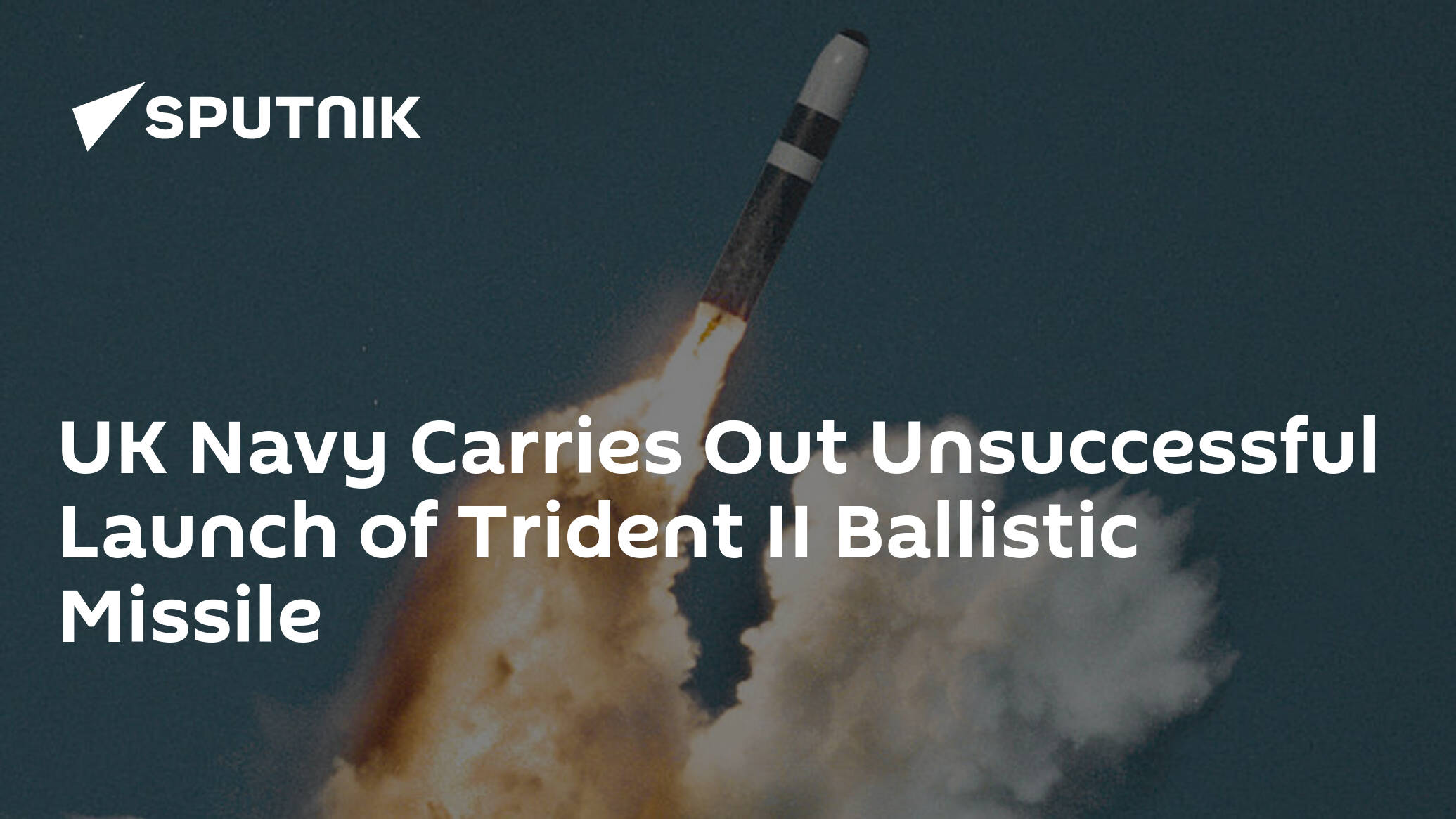 UK Navy Carries Out Unsuccessful Launch of Trident II Ballistic Missile