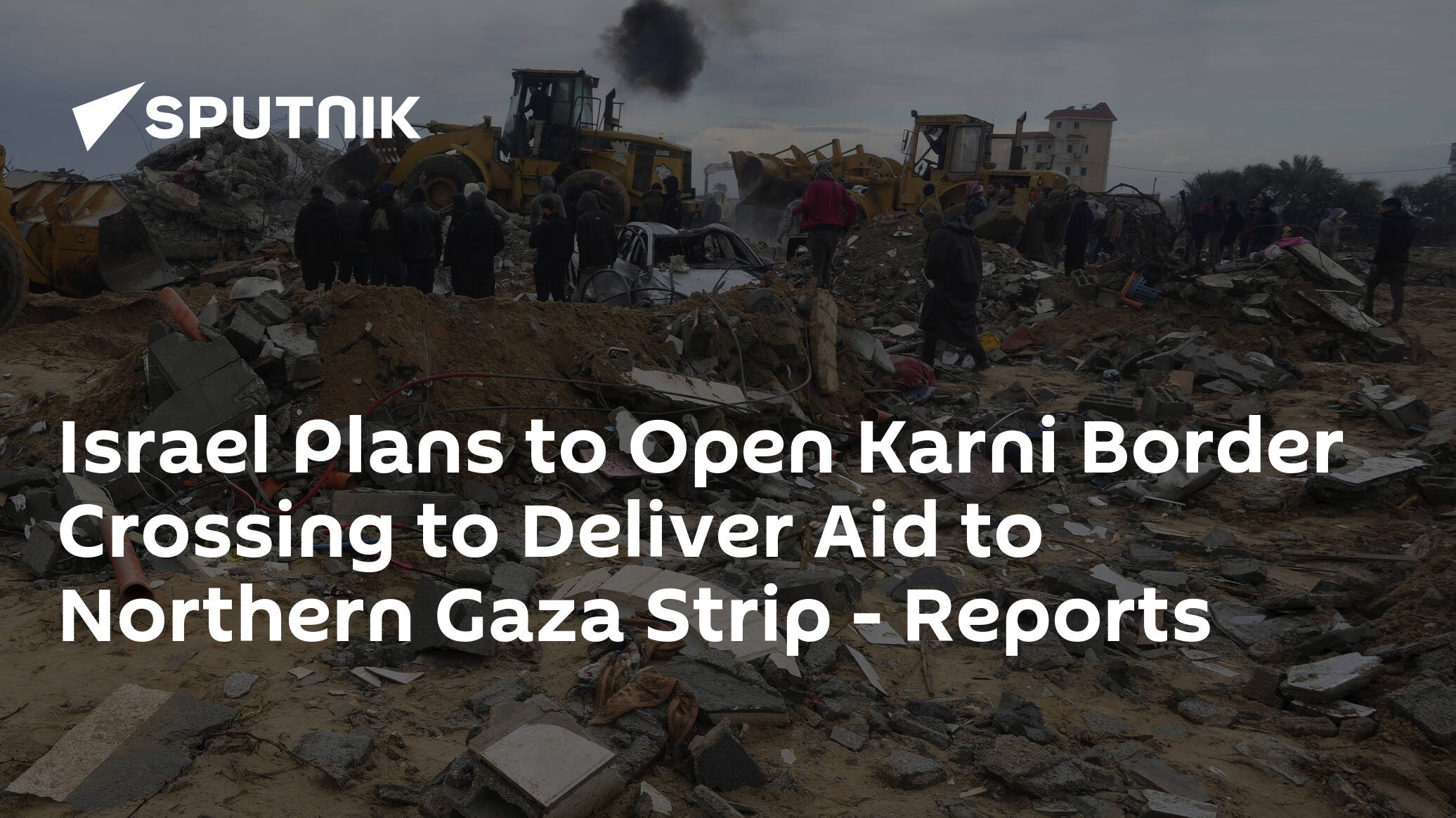 Israel Plans to Open Karni Border Crossing to Deliver Aid to Northern Gaza Strip – Reports