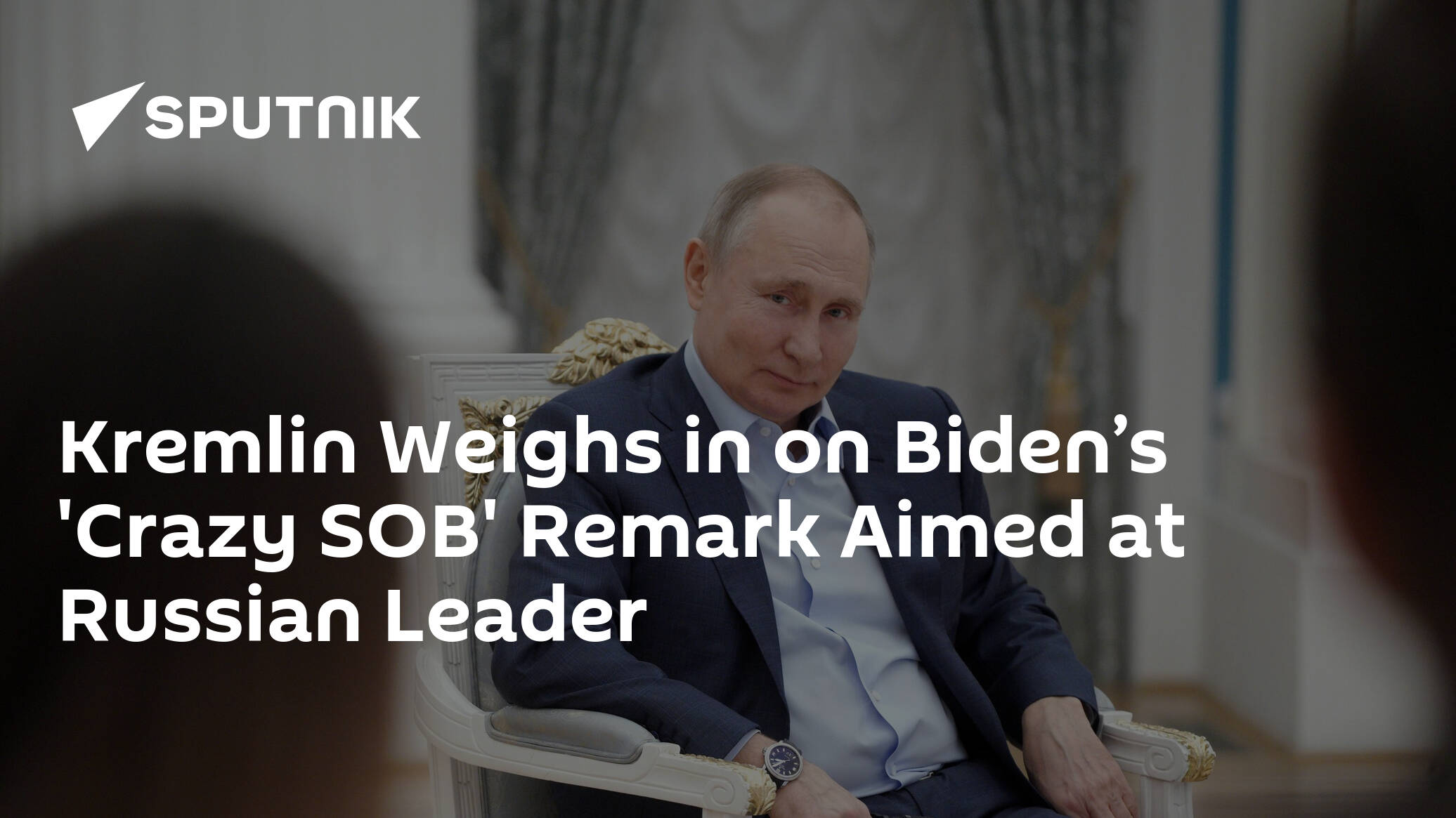 Biden Calling Russian Leader 'Crazy SOB' Unlikely to Offend Putin – Kremlin