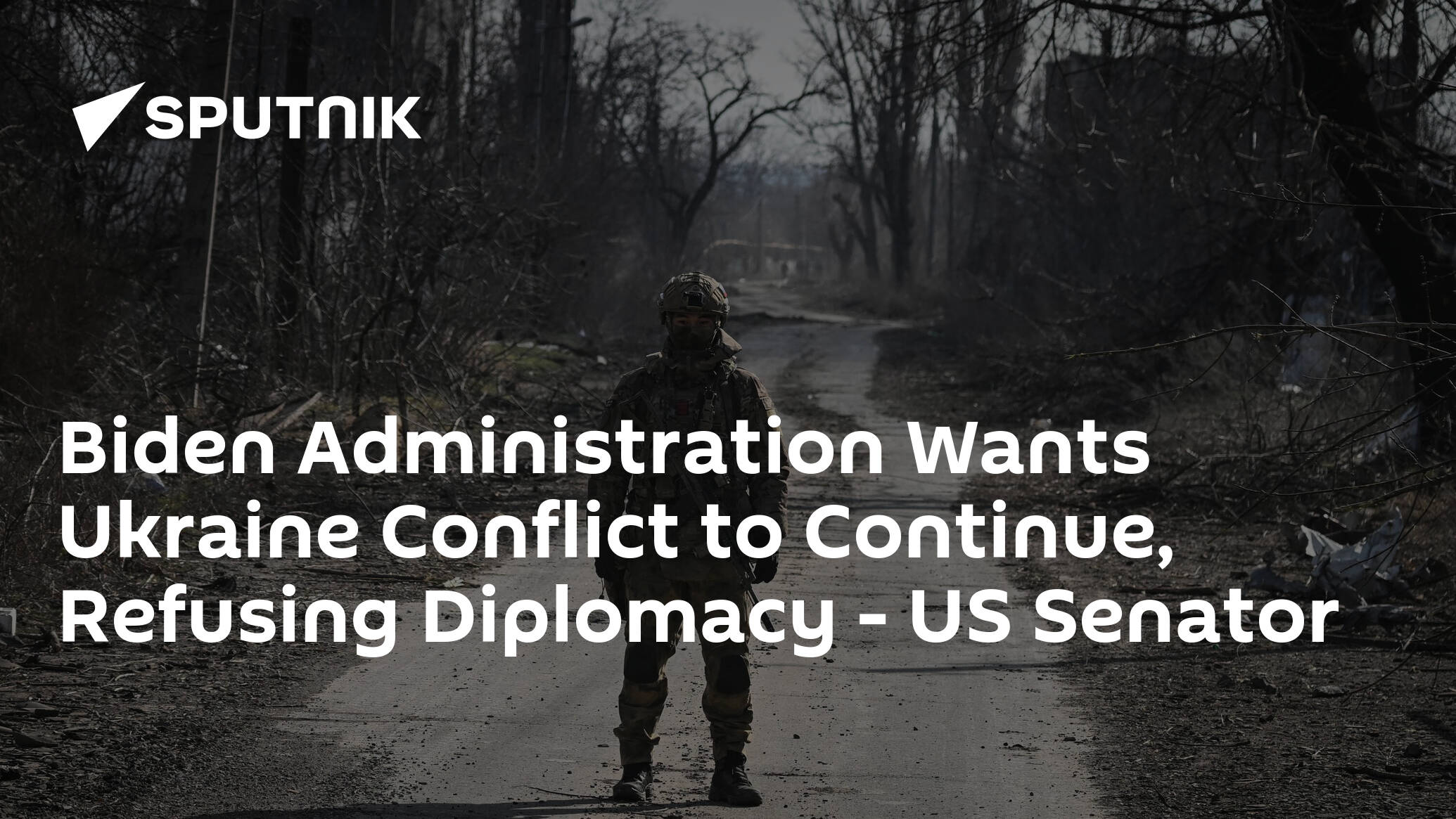 Biden Administration Wants Ukraine Conflict to Continue, Refusing Diplomacy – US Senator