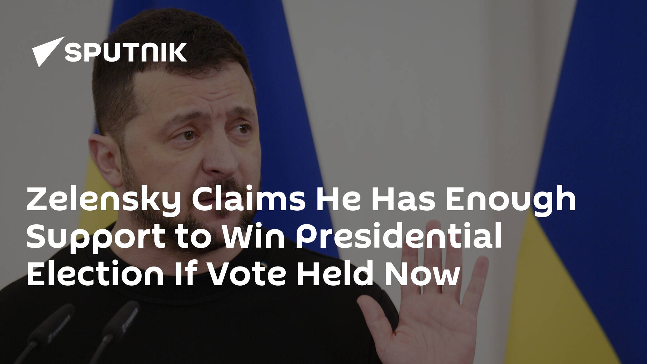 Zelensky Claims He Has Enough Support to Win Presidential Election If Vote Held Now
