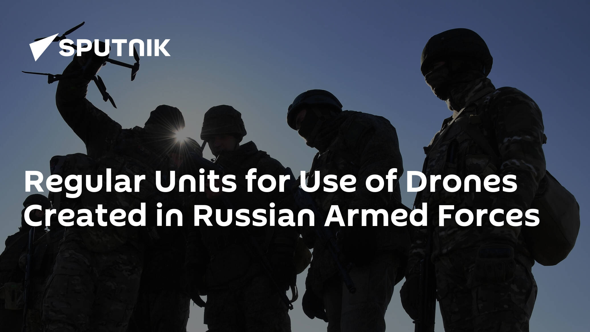 Regular Units for Use of Drones Created in Russian Armed Forces