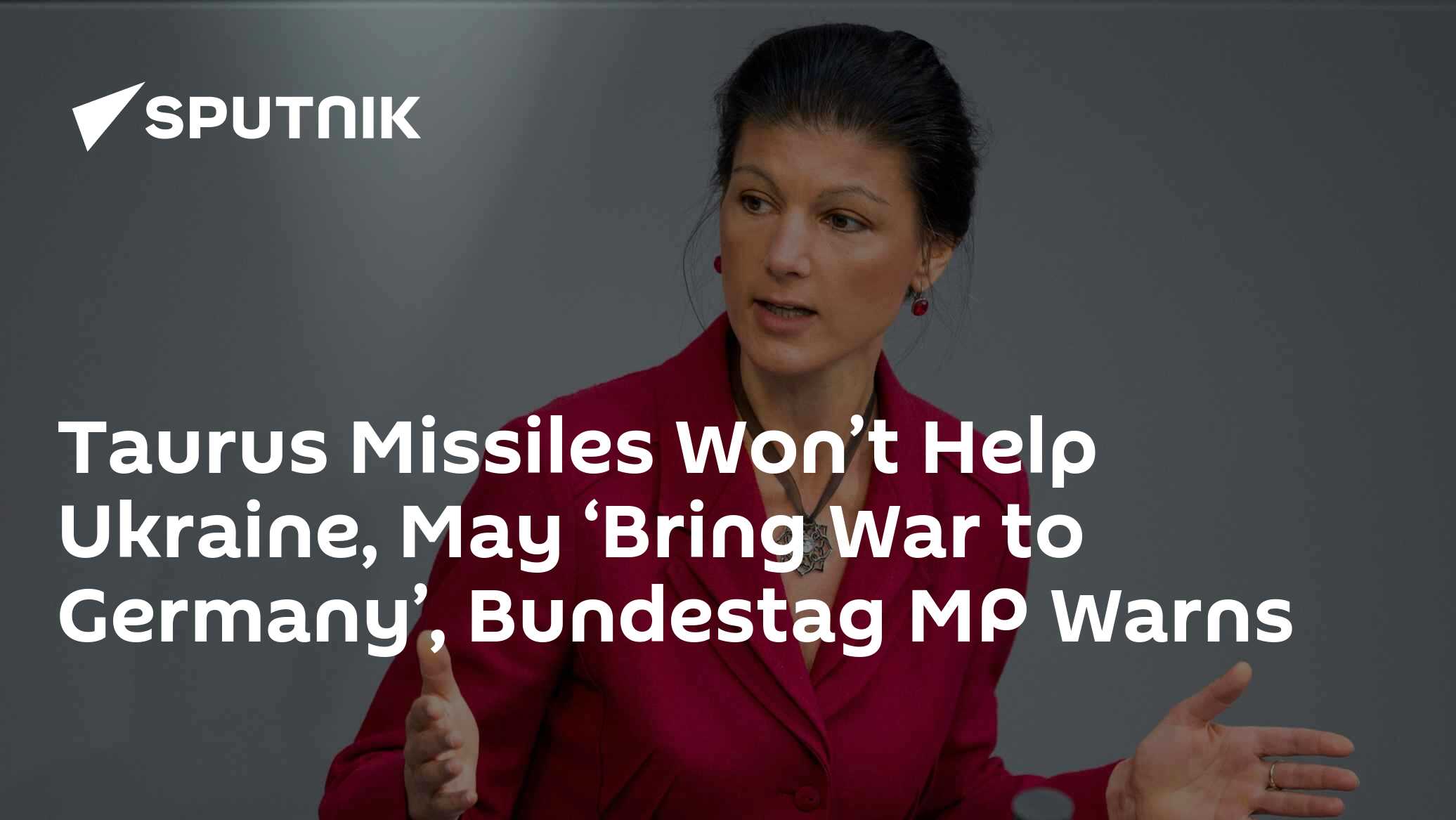 Taurus Missiles Won't Help Ukraine, May 'Bring War to Germany', Bundestag MP Warns - Vimarsana News
