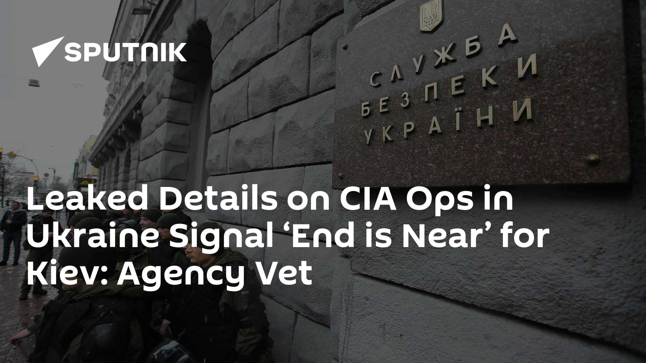 Leaked Details on CIA Ops in Ukraine Signal ‘End is Near’ for Kiev: Agency Vet