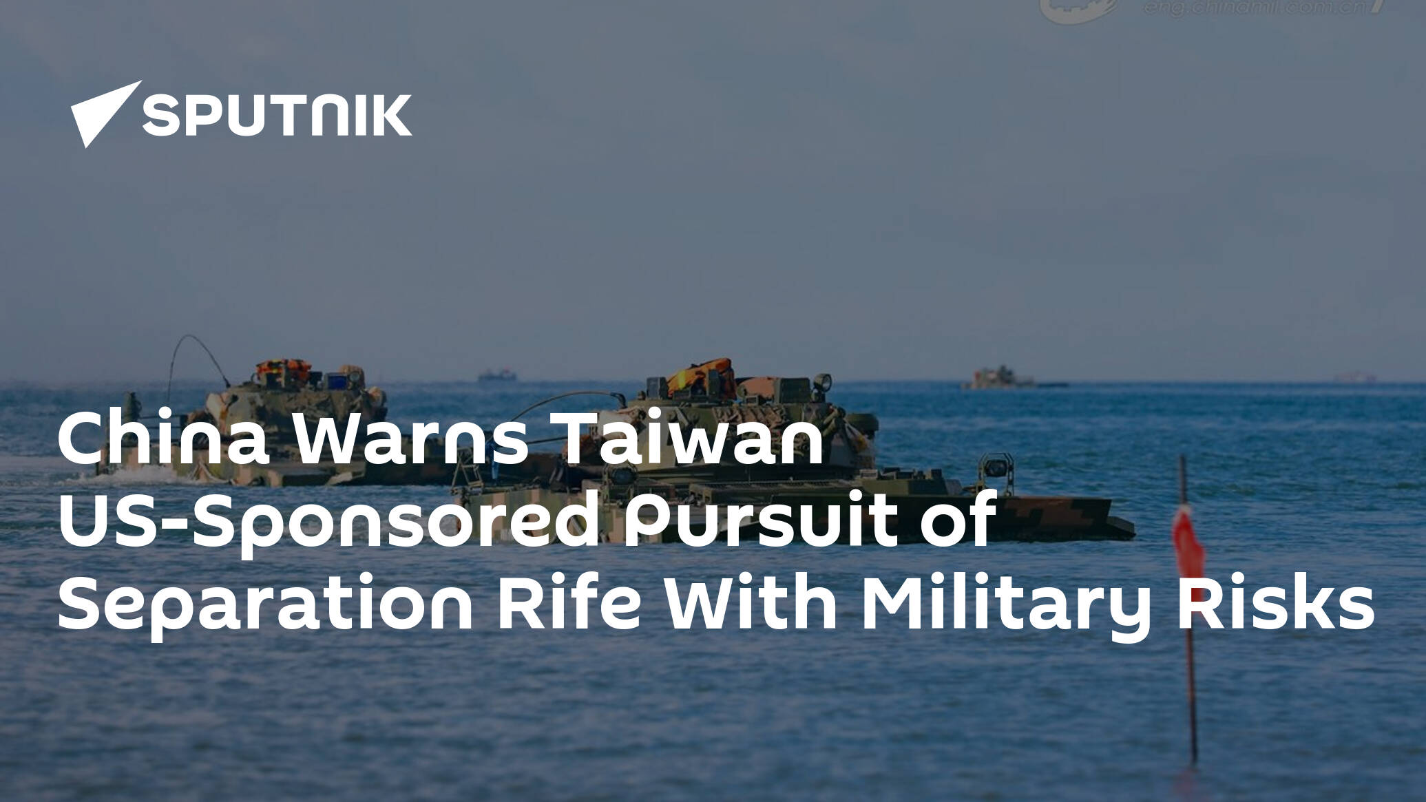 China Warns Taiwan US-Sponsored Pursuit of Separation Rife With Military Risks