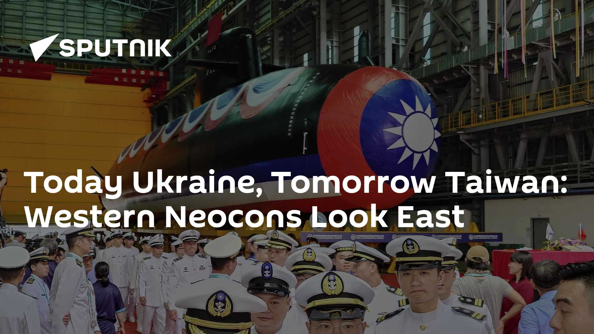 Today Ukraine, Tomorrow Taiwan: Western Neocons Look East - Vimarsana News
