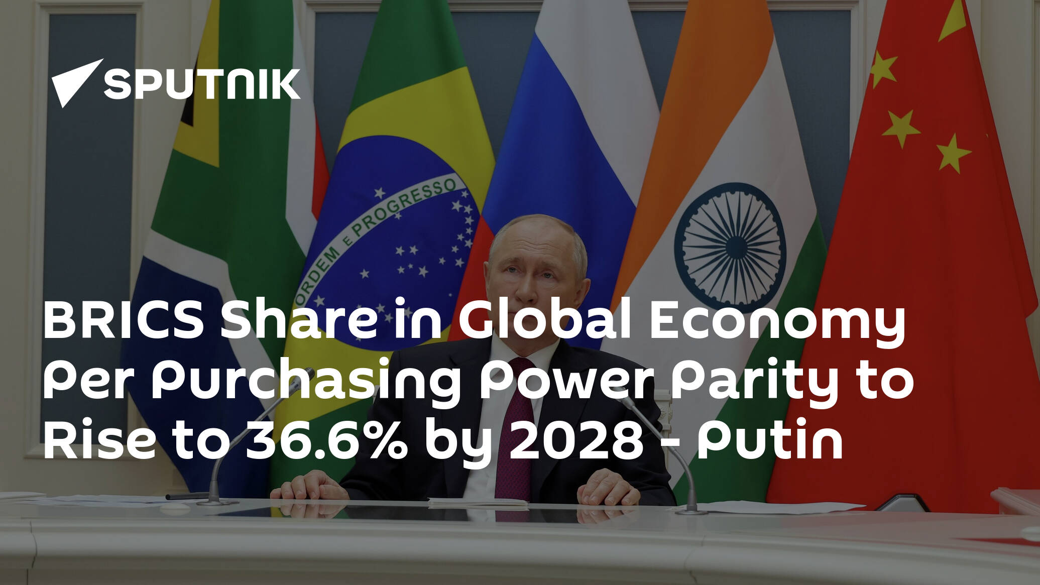 BRICS Share in Global Economy Per Purchasing Power Parity to Rise to 36.6% by 2028 – Putin