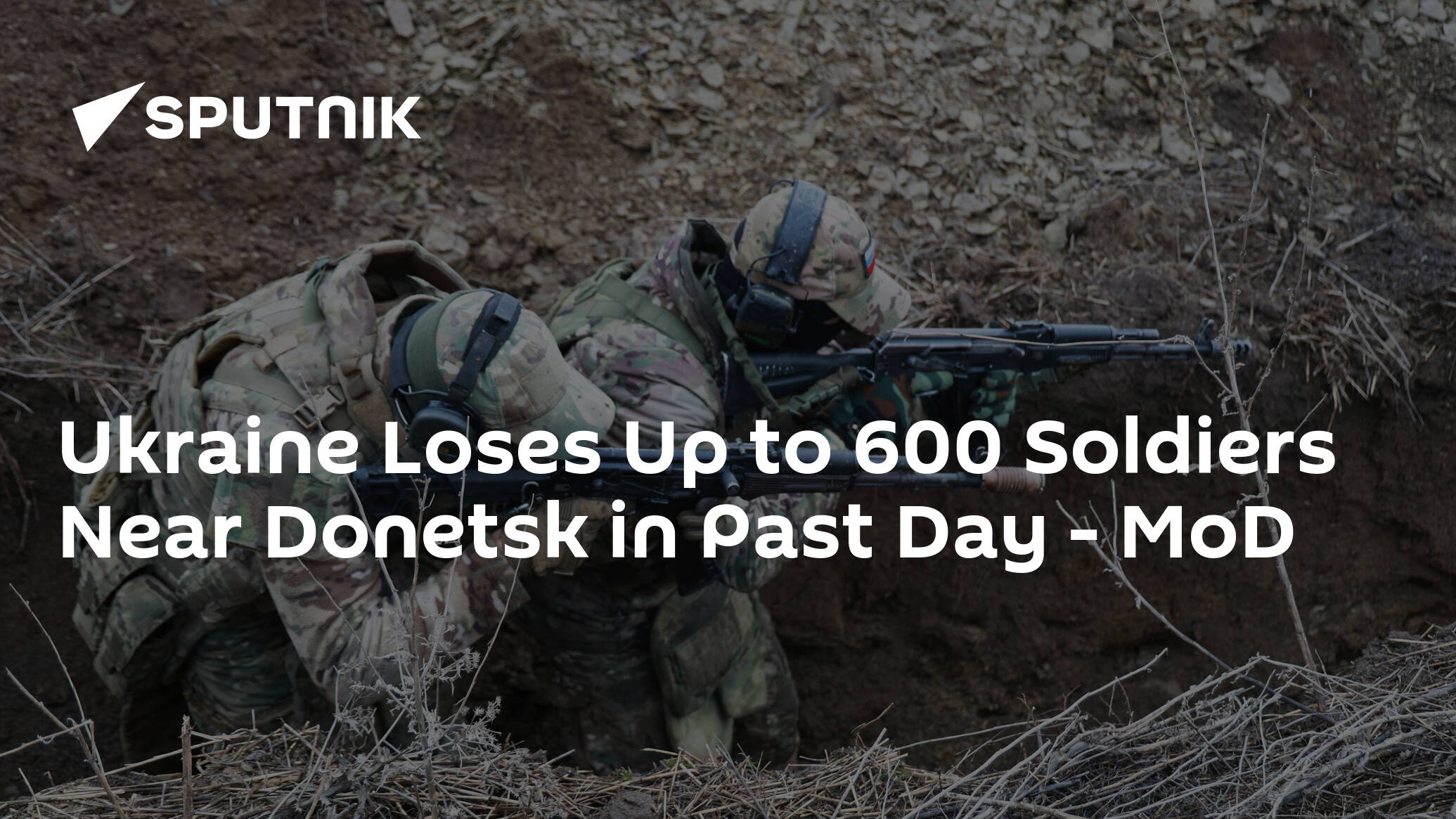Ukraine Loses Up to 600 Soldiers Near Donetsk in Past Day – MoD