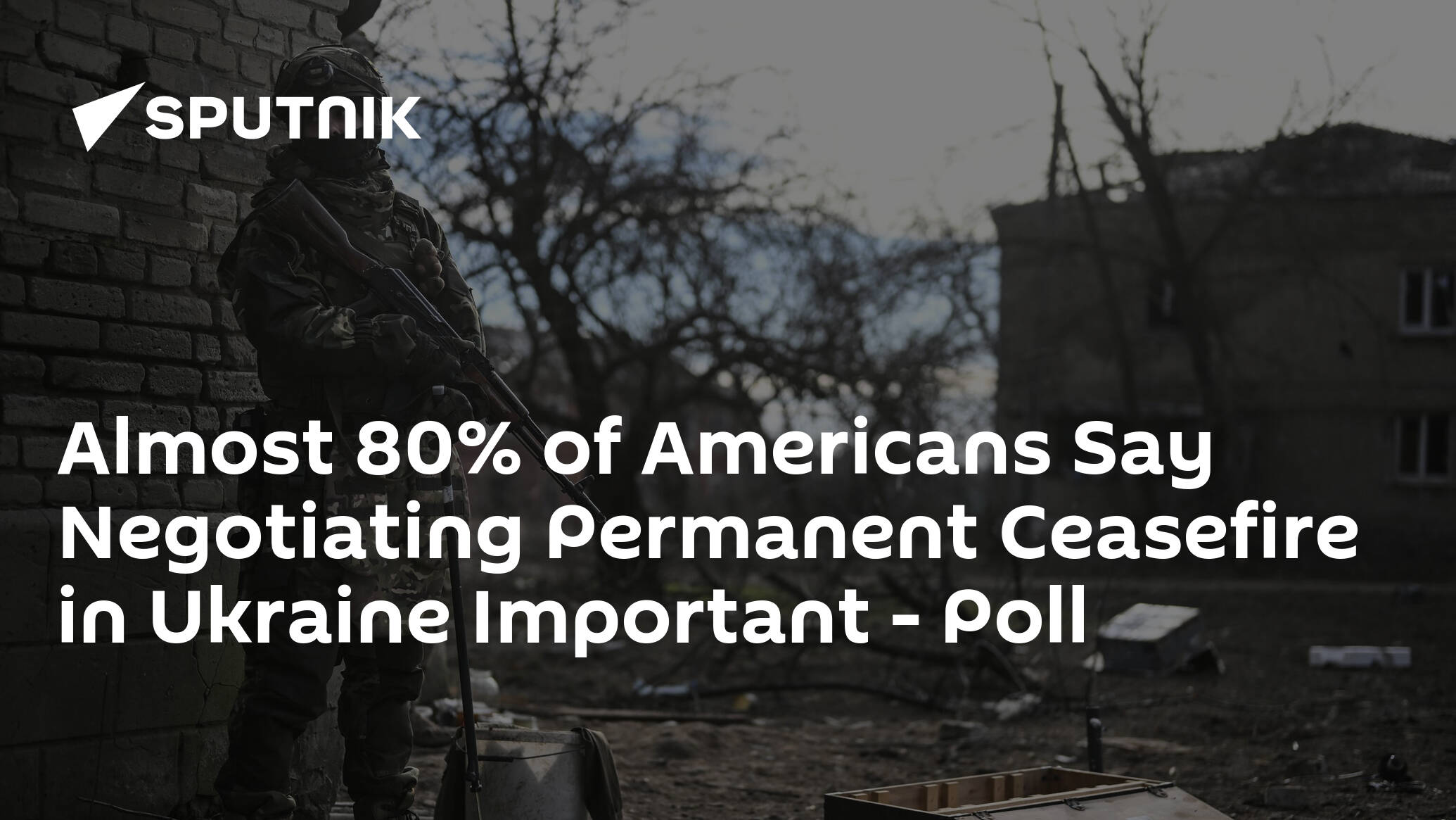 Almost 80% of Americans Say Negotiating Permanent Ceasefire in Ukraine Important – Poll