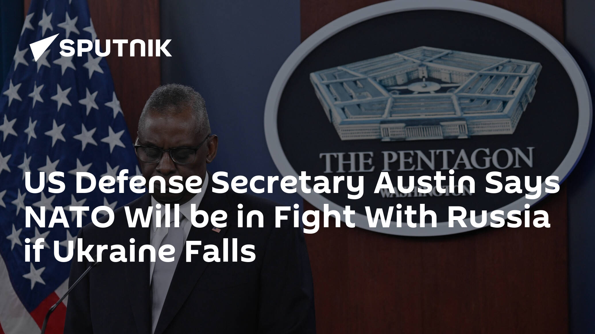 US Defense Secretary Austin Says NATO Will be in Fight With Russia if Ukraine Falls