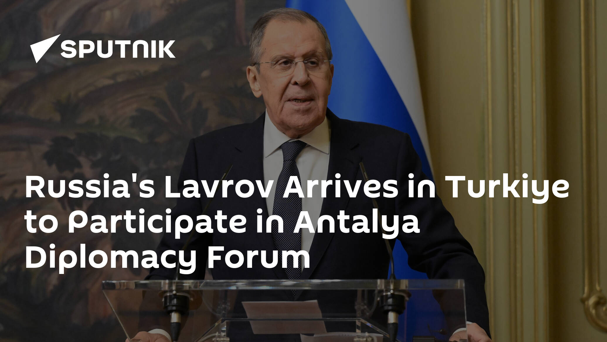 Russia's Lavrov Arrives in Turkiye to Participate in Antalya Diplomacy Forum