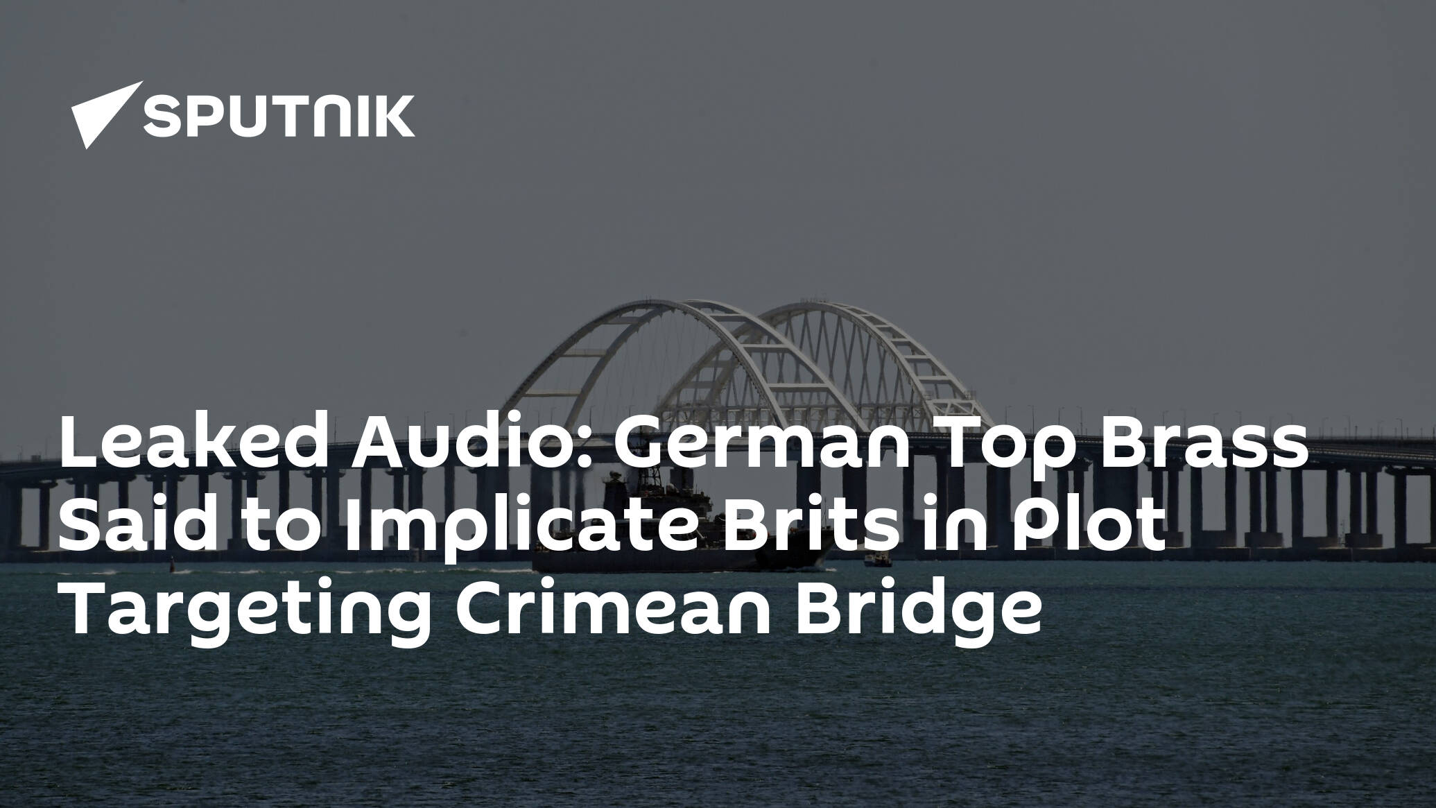 Leaked Audio: German Brass Points to Brits in Ukraine Readying Storm Shadow Hit on Crimean Bridge