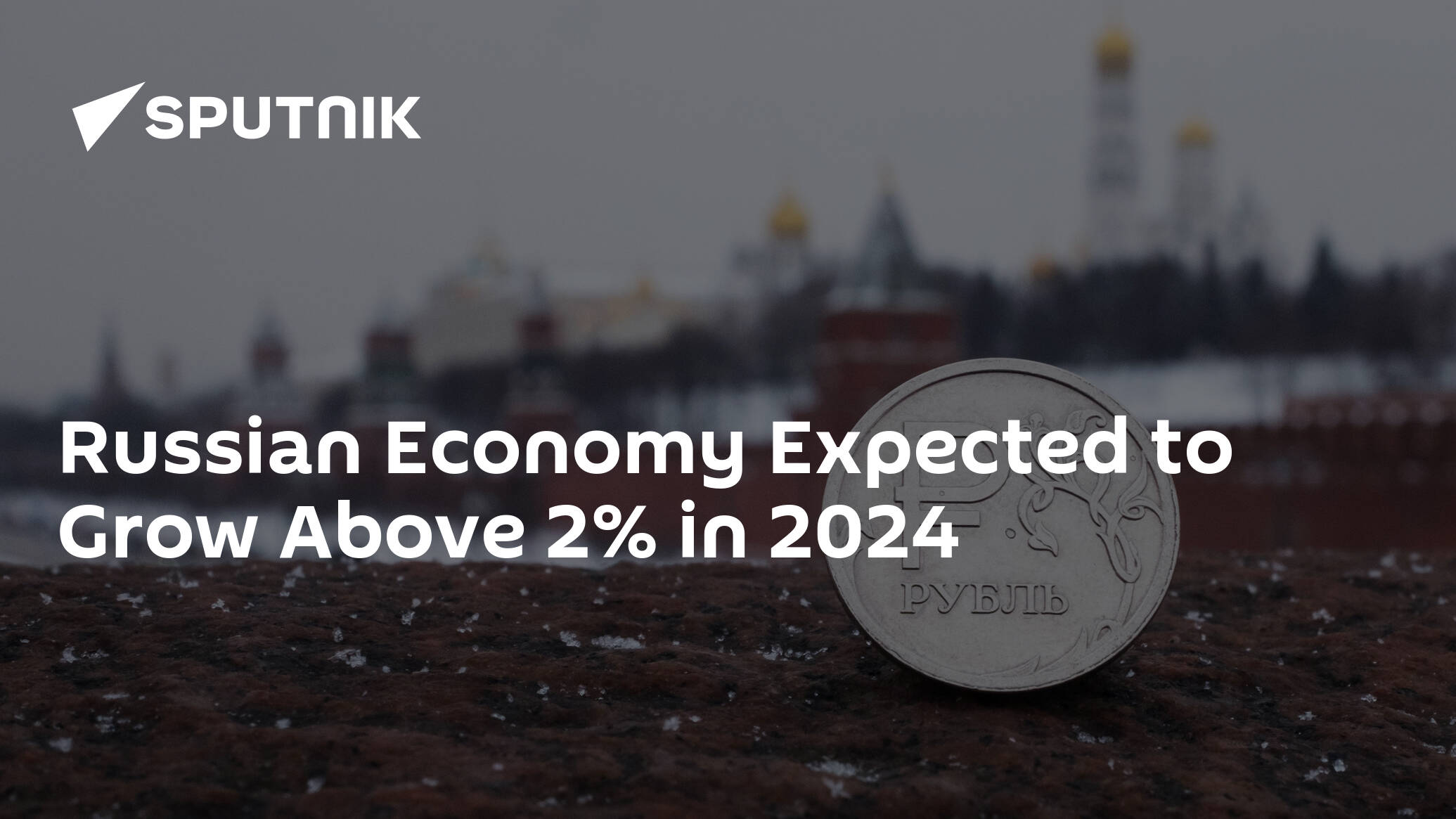 Russian Economy Expected to Grow Above 2% in 2024
