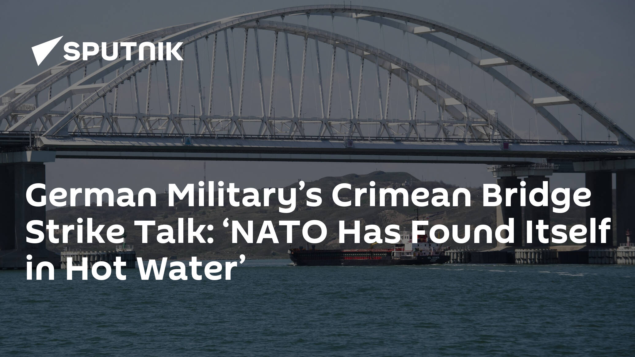 German Military’s Crimean Bridge Strike Talk: ‘NATO Has Found Itself in Hot Water’