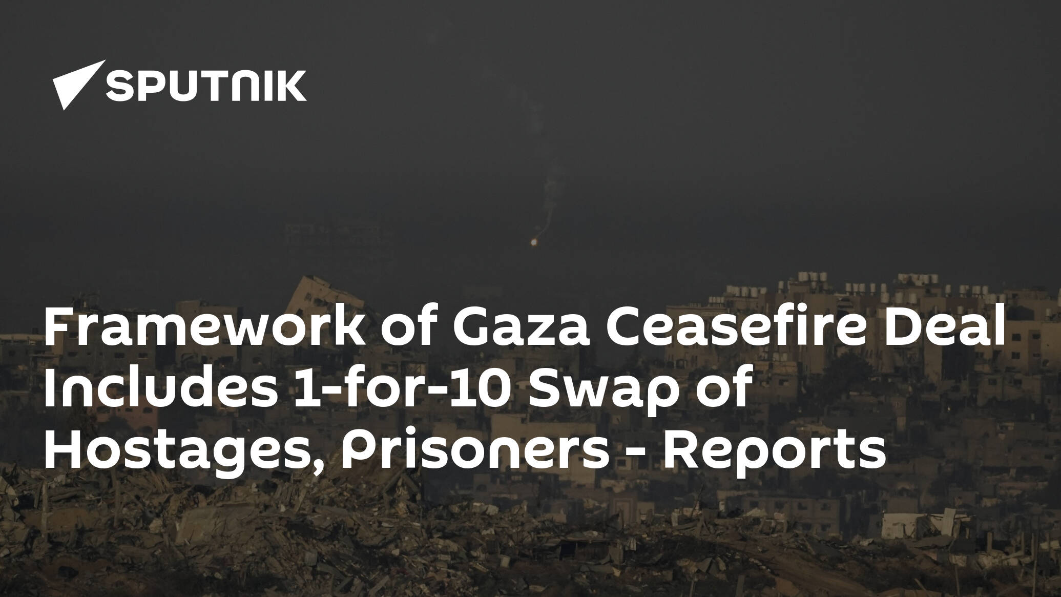 Framework of Gaza Ceasefire Deal Includes 1-for-10 Swap of Hostages, Prisoners – Reports