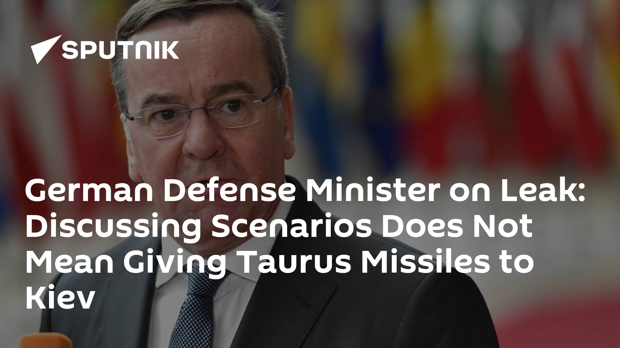 German Defense Minister on Leak: Discussing Scenarios Does Not Mean Giving Taurus Missiles to Kiev