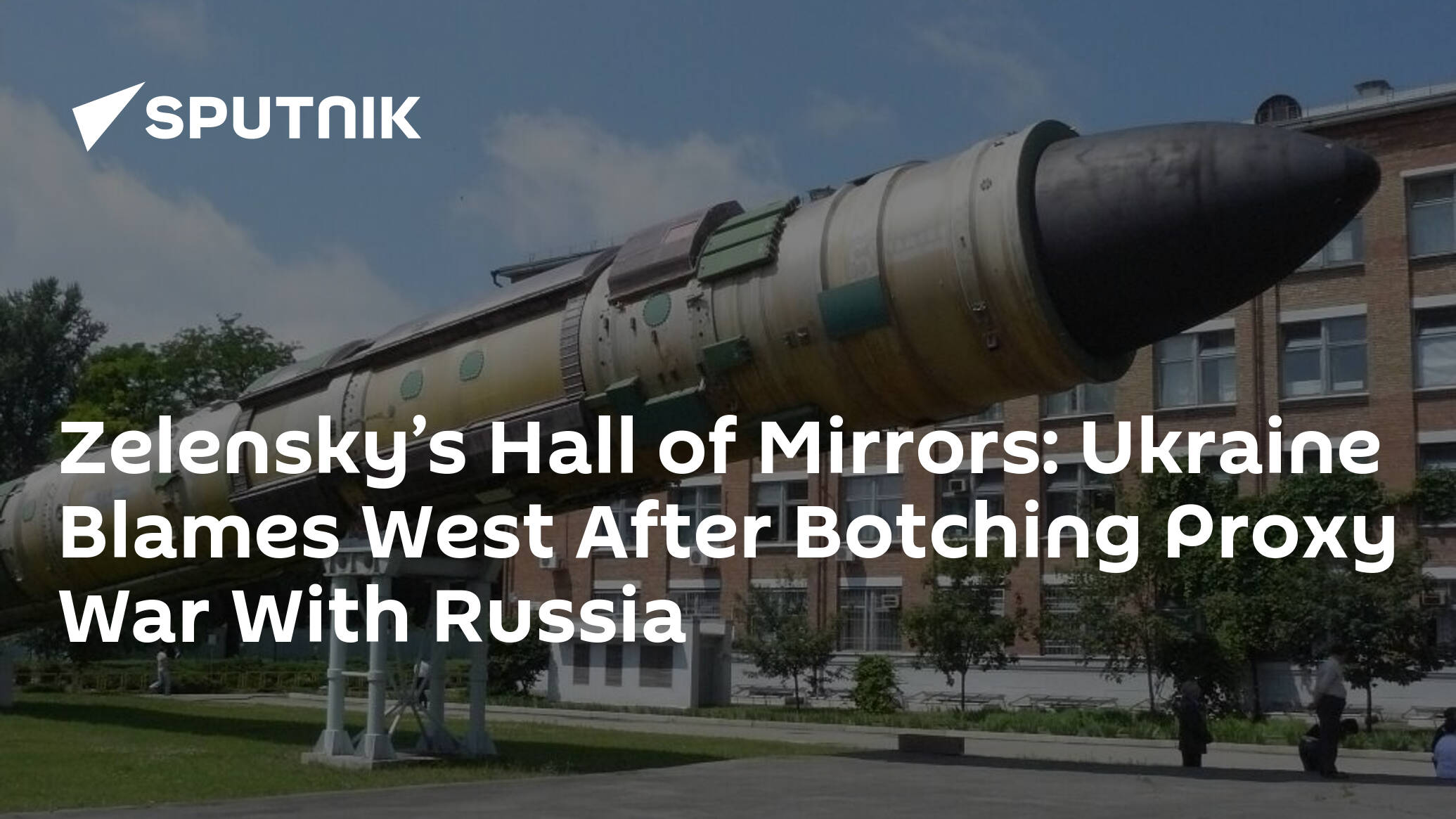 Zelensky’s Hall of Mirrors: Kiev Blames West After Botching Proxy War With Russia