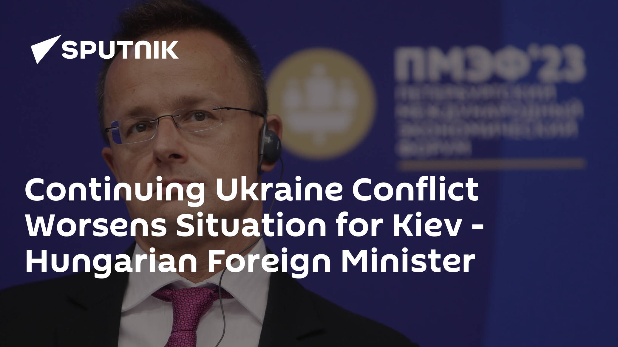 Continuing Ukraine Conflict Worsens Situation for Kiev – Hungarian Foreign Minister