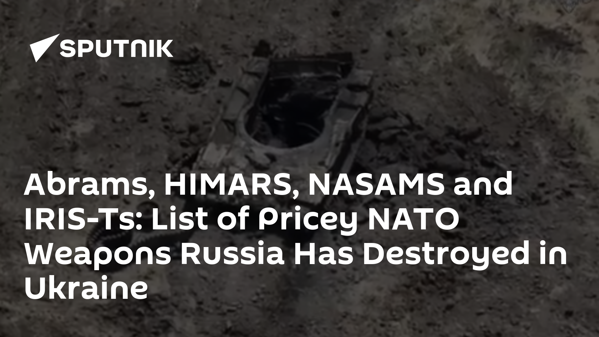 Abrams, HIMARS, NASAMS and IRIS-Ts: List of Pricey NATO Weapons Russia Has Destroyed in Ukraine