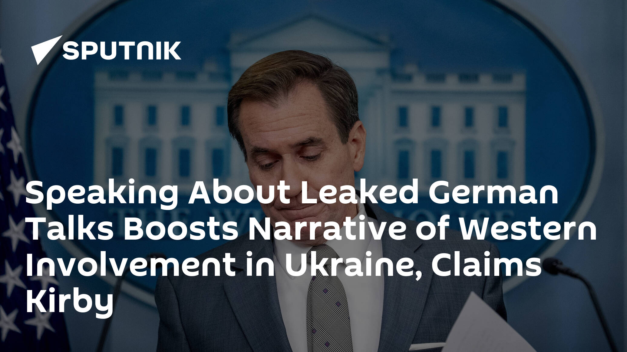Speaking About Leaked German Talks Boosts Narrative of Western Involvement in Ukraine, Claims Kirby