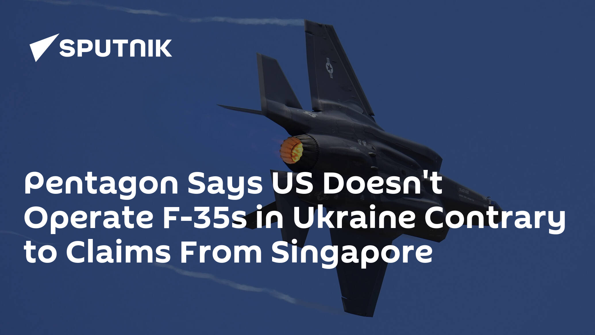Pentagon Says US Doesn't Operate F-35s in Ukraine Contrary to Claims From Singapore