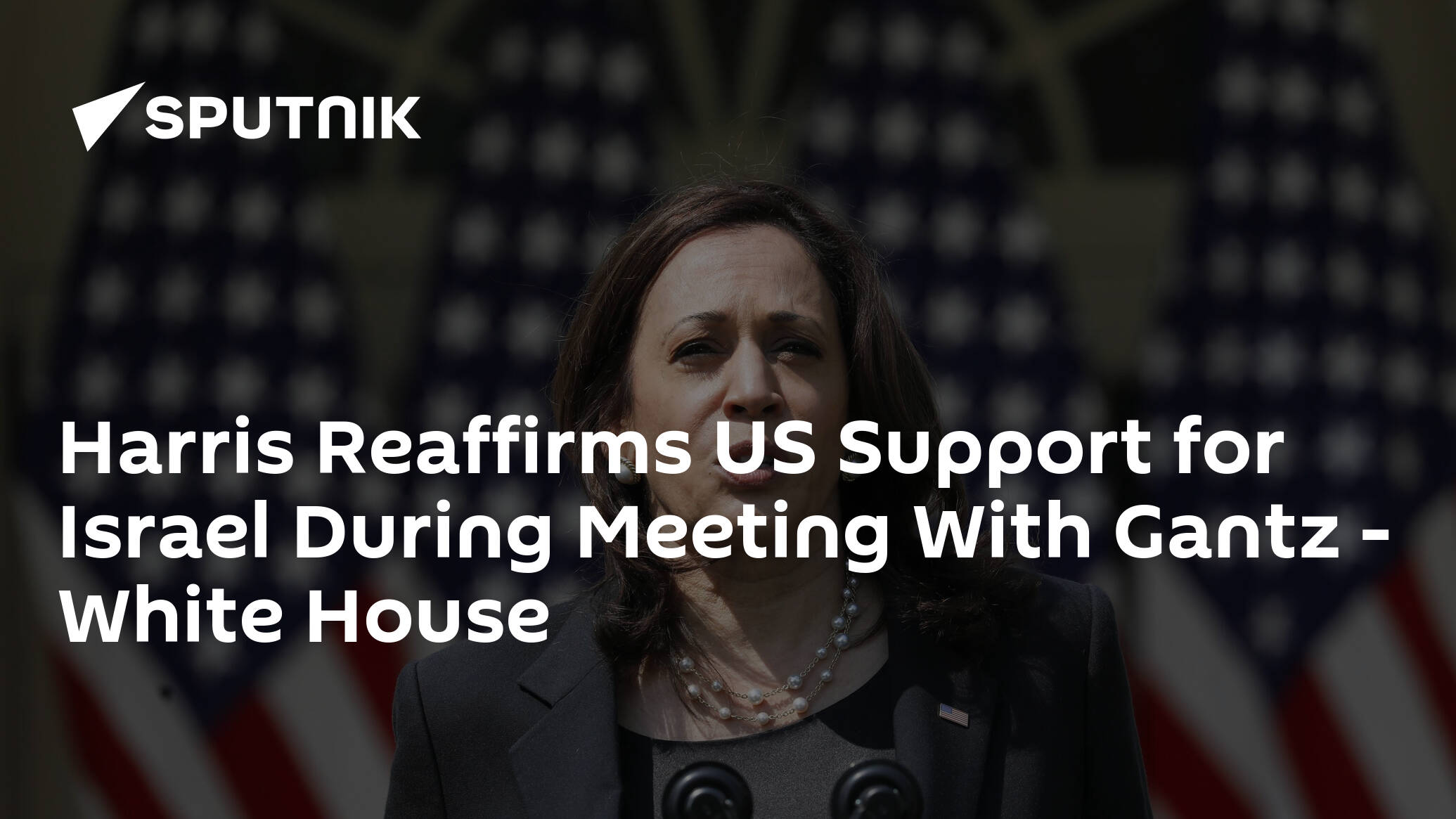 Harris Reaffirms US Support for Israel During Meeting With Gantz – White House