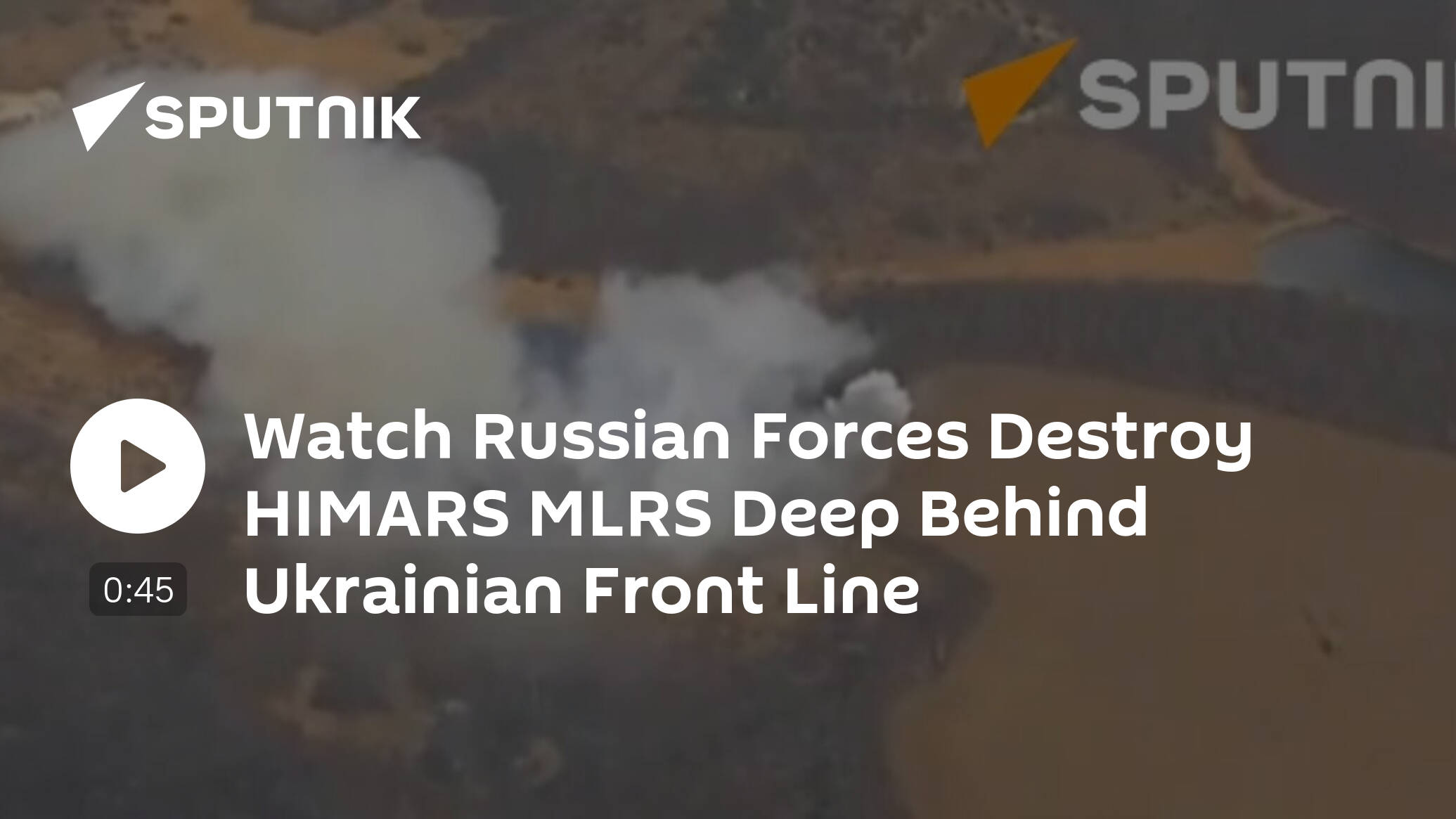 Watch Russian Forces Destroy HIMARS MLRS Deep Behind Ukrainian Front Line