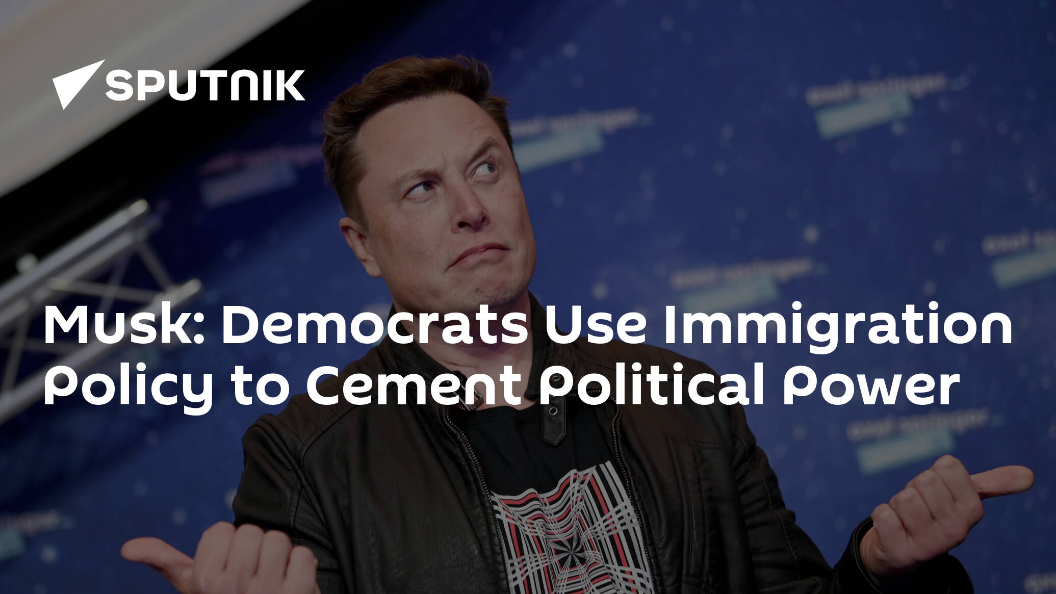 Musk: Democrats Use Immigration Policy to Cement Political Power