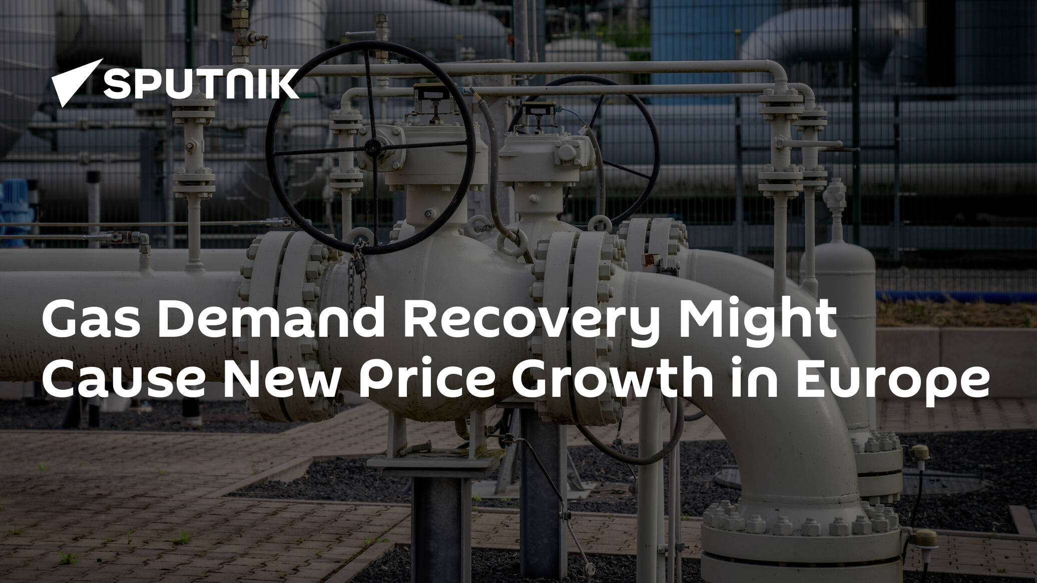 Gas Demand Recovery Might Cause New Price Growth in Europe