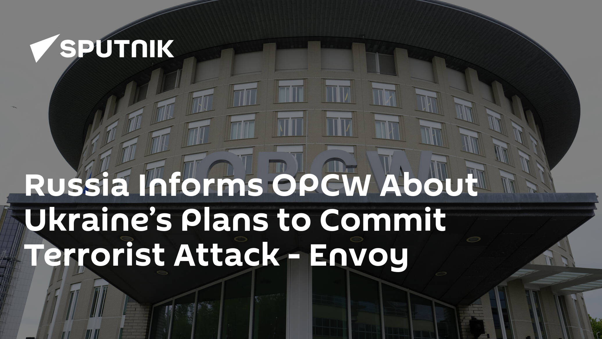 Russia Informs OPCW About Ukraine’s Plans to Commit Terrorist Attack – Envoy
