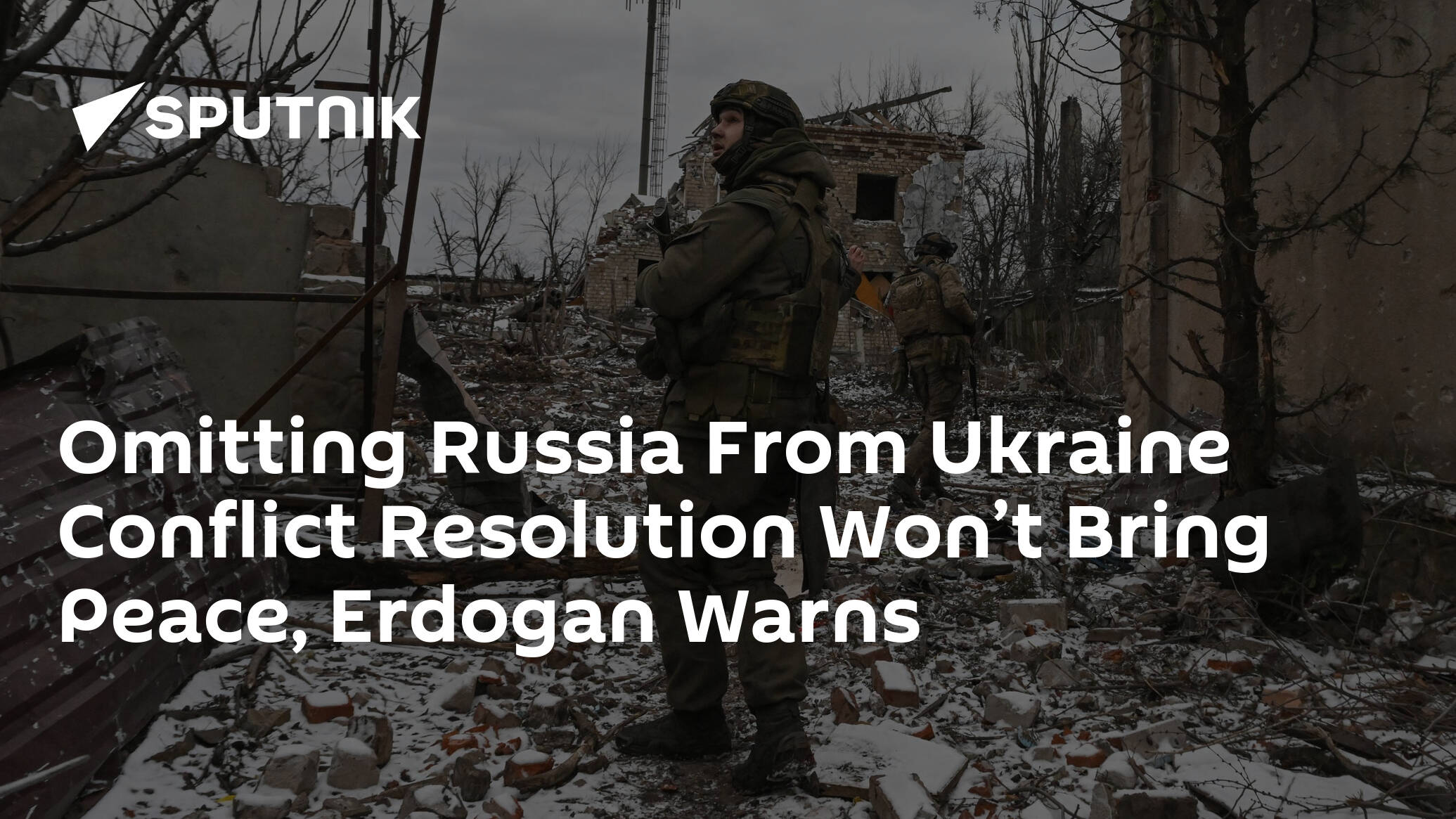 Plans to Resolve Ukraine Conflict Ignoring Russia Will Not Result in Peace – Erdogan