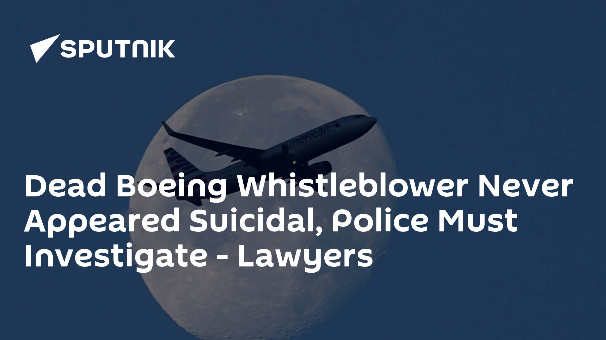 Dead Boeing Whistleblower Never Appeared Suicidal, Police Must Investigate – Lawyers
