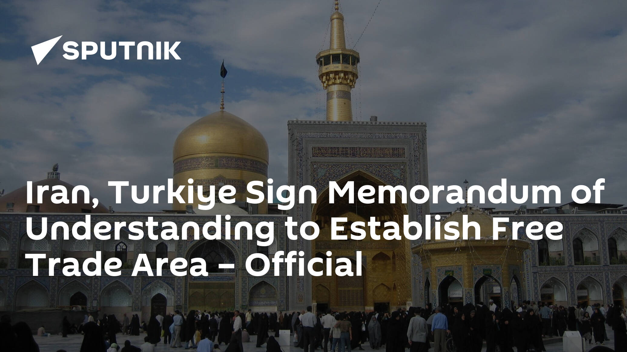 Iran, Turkiye Sign Memorandum of Understanding to Establish Free Trade Area – Official