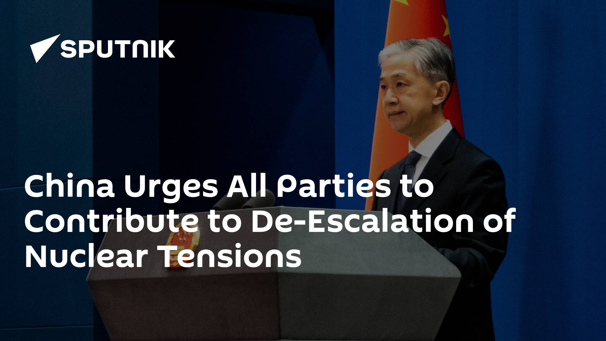 China Urges All Parties to Contribute to De-Escalation of Nuclear Tensions