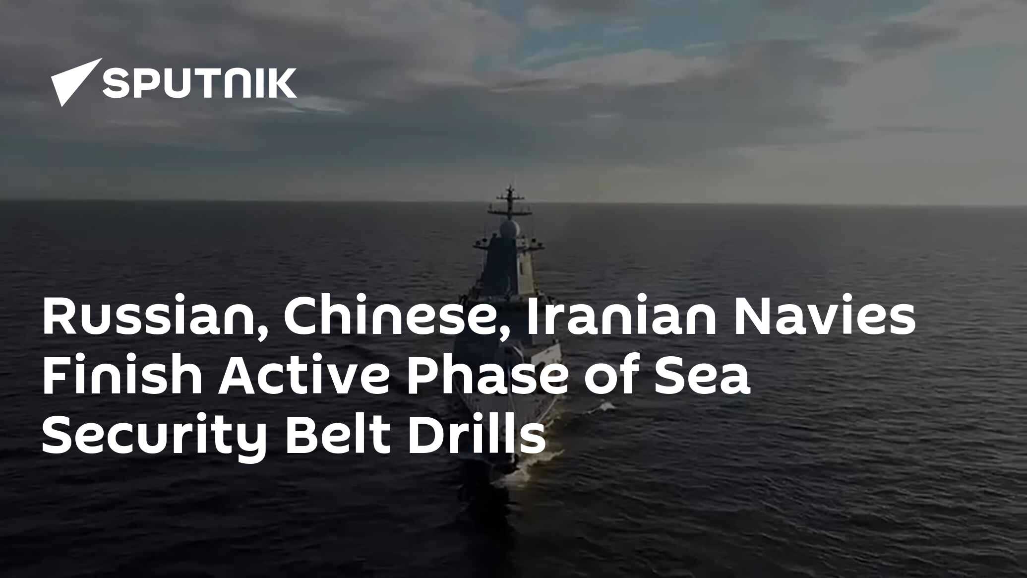 Russian, Chinese, Iranian Navies Finish Active Phase of Sea Security ...