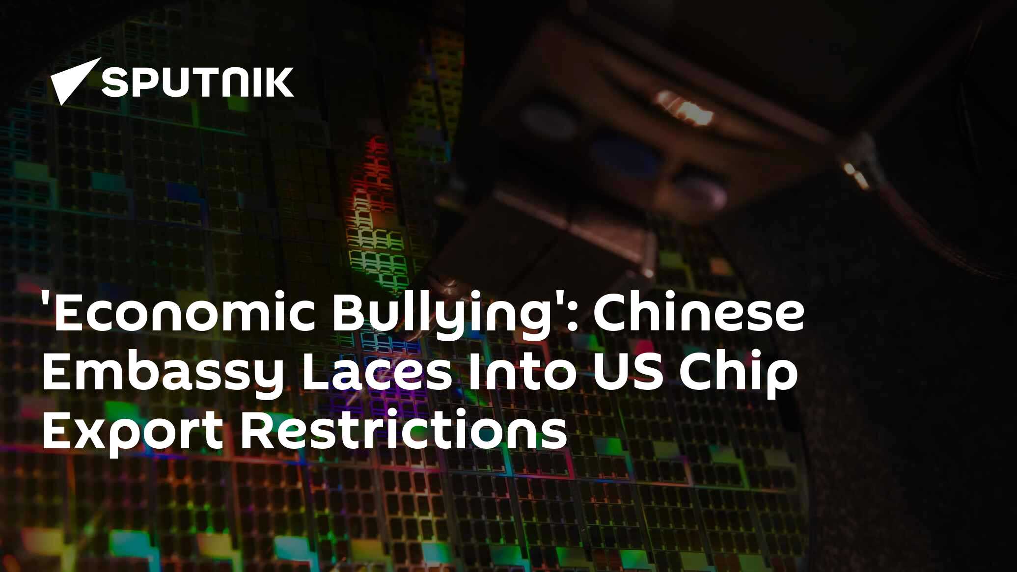 Chinese Embassy Speaker Dubs Us Restrictions On Chip Exports To China Chinese Embassy Speaker Dubs Us Restrictions On Chip Exports To China